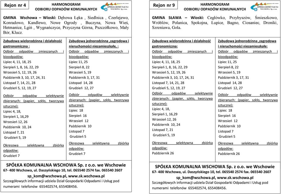 gastronomiczna : Lipiec 4, 11, 18, 25 Sierpień 1, 8, 16, 22, 29 Wrzesień 5, 12, 19, 26 Październik 3, 10, 17, 24, 31 Listopad 7, 14, 21, 28 Grudzień 5, 12, 19, 27 Lipiec 4, 18, Sierpień 1, 16,29