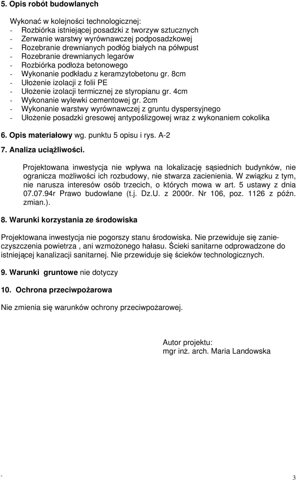 8cm - Ułożenie izolacji z folii PE - Ułożenie izolacji termicznej ze styropianu gr. 4cm - Wykonanie wylewki cementowej gr.