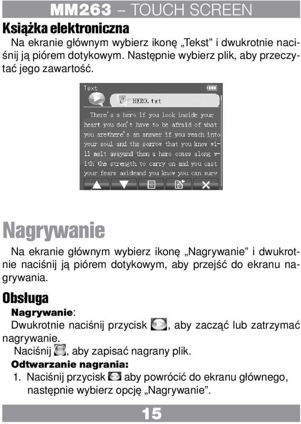 Nagrywanie Na ekranie głównym wybierz ikonę Nagrywanie i dwukrotnie naciśnij ją piórem dotykowym, aby przejść do ekranu nagrywania.