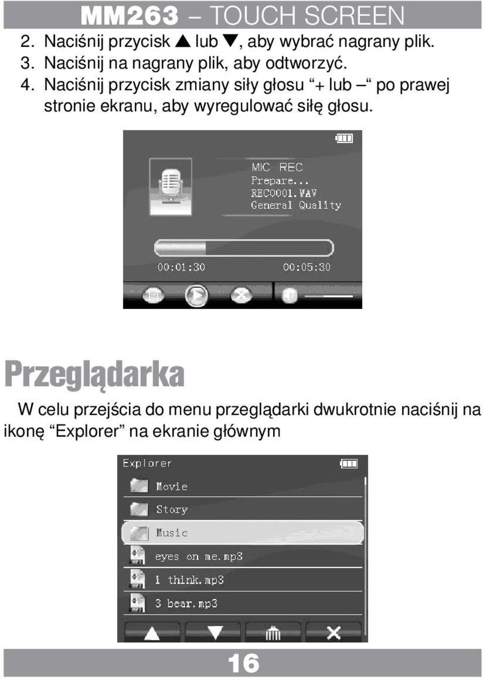 Naciśnij przycisk zmiany siły głosu + lub po prawej stronie ekranu, aby