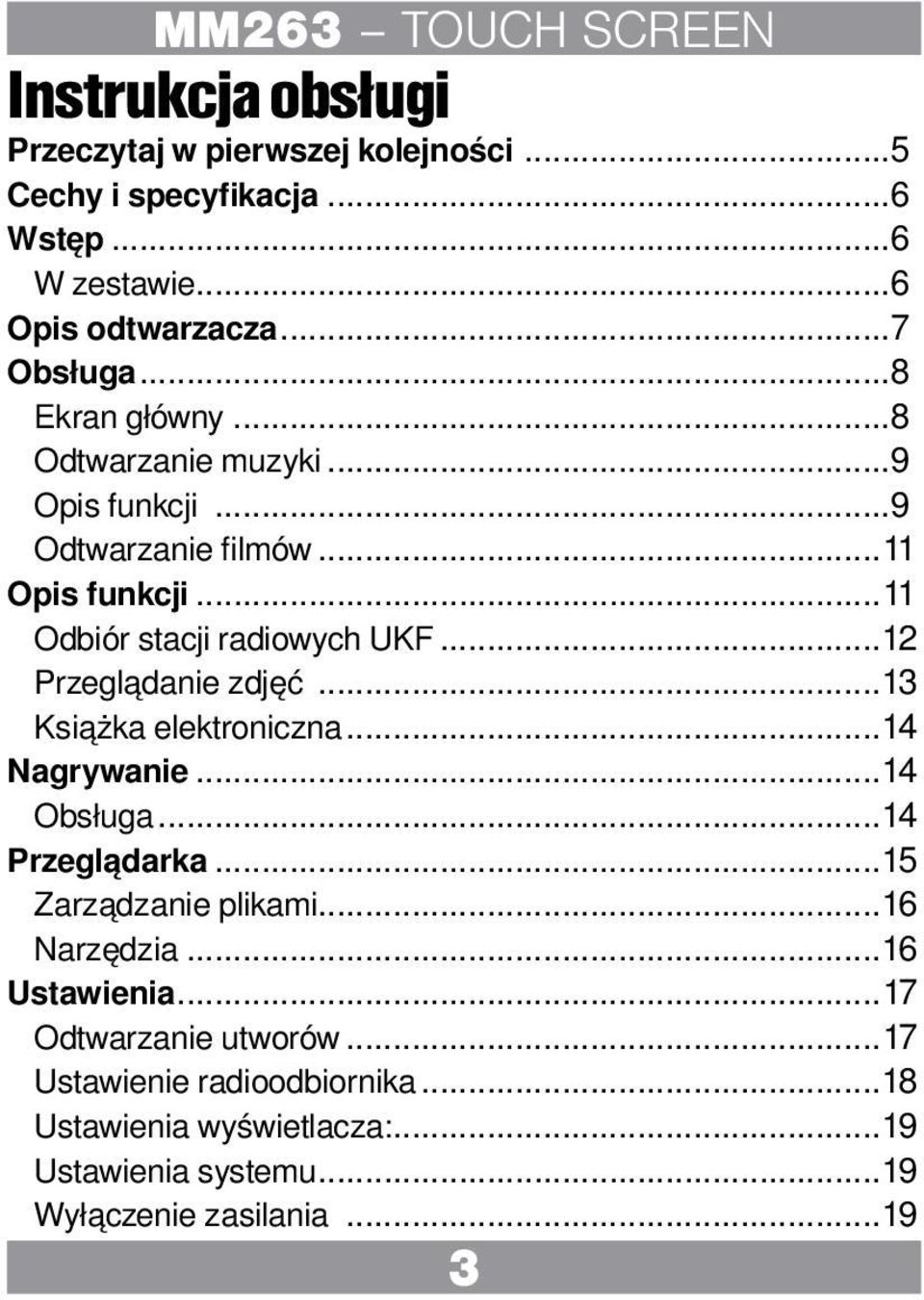 ..12 Przeglądanie zdjęć...13 Książka elektroniczna...14 Nagrywanie...14 Obsługa...14 Przeglądarka...15 Zarządzanie plikami...16 Narzędzia.