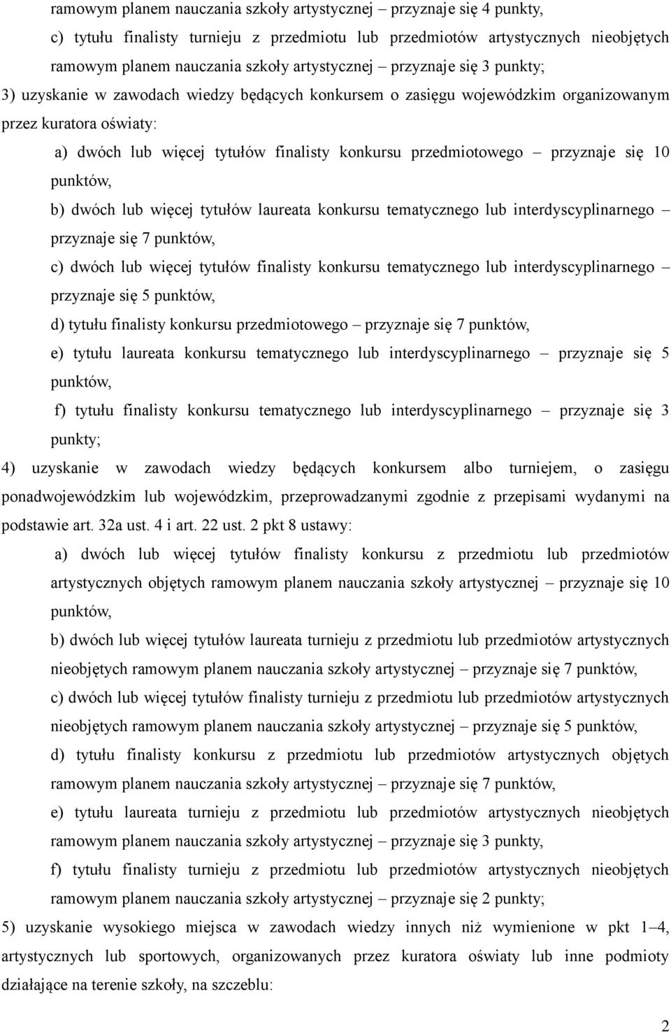 10 b) dwóch lub więcej tytułów laureata konkursu tematycznego lub interdyscyplinarnego przyznaje się 7 c) dwóch lub więcej tytułów finalisty konkursu tematycznego lub interdyscyplinarnego przyznaje