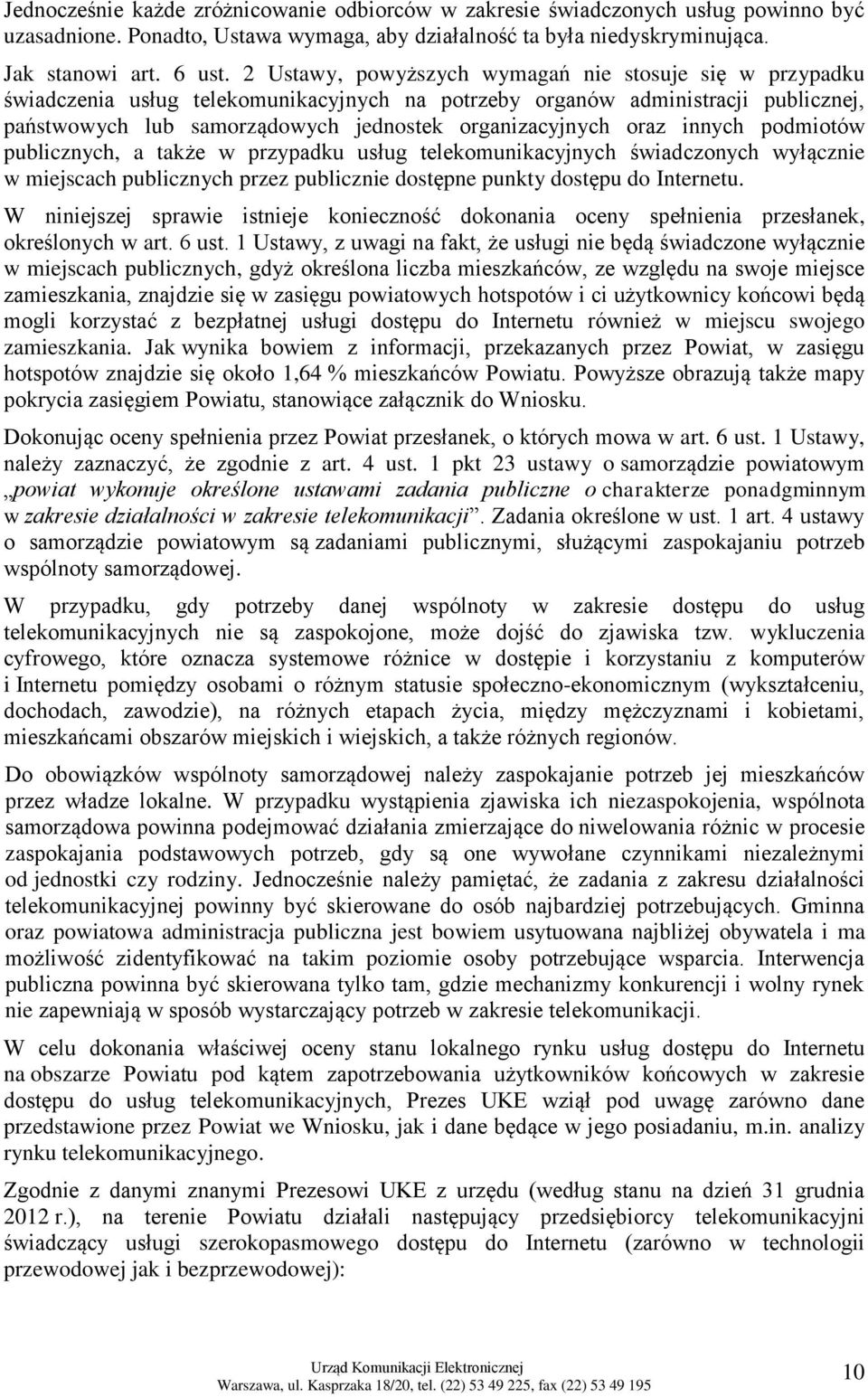 oraz innych podmiotów publicznych, a także w przypadku usług telekomunikacyjnych świadczonych wyłącznie w miejscach publicznych przez publicznie dostępne punkty dostępu do Internetu.