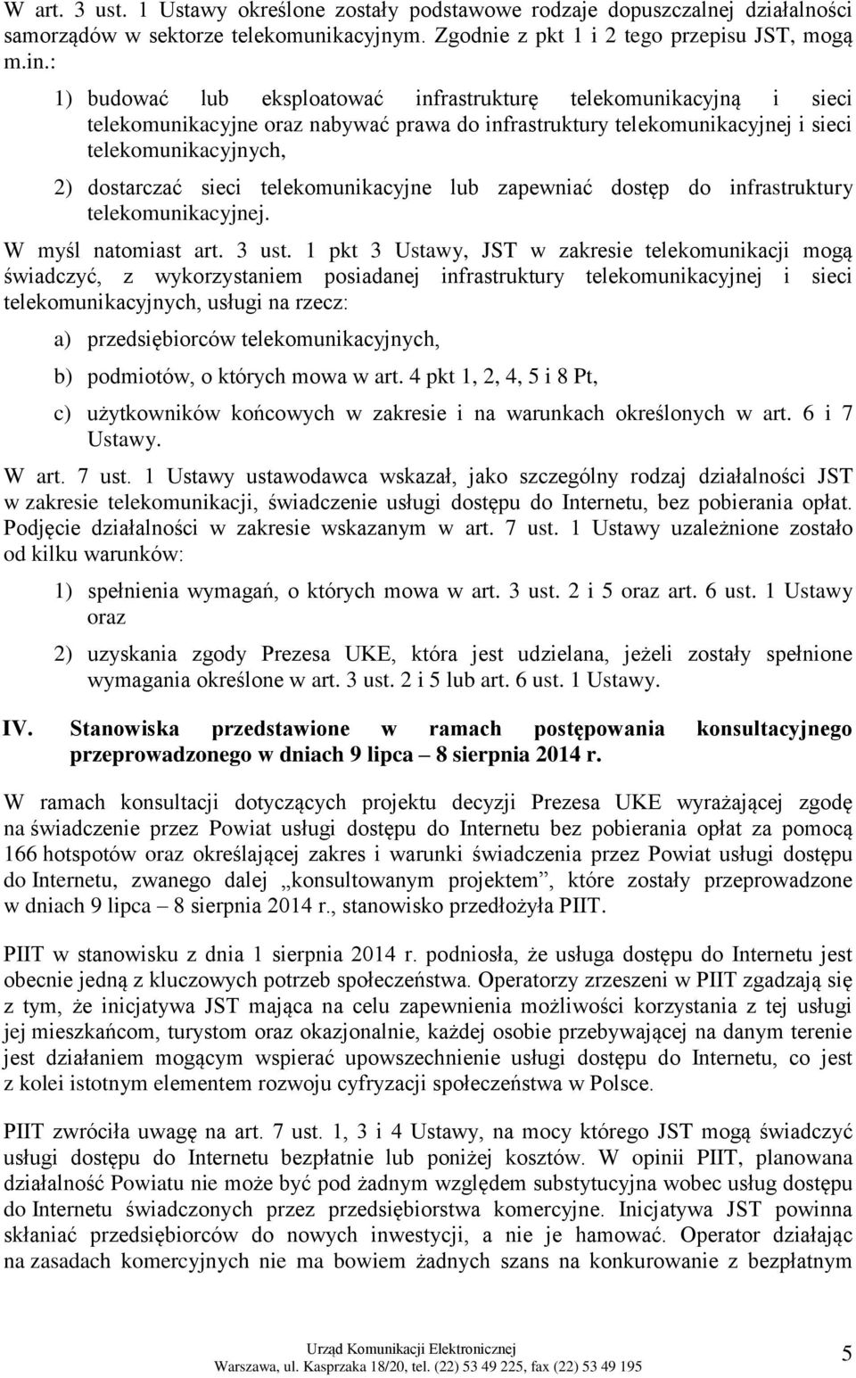 telekomunikacyjne lub zapewniać dostęp do infrastruktury telekomunikacyjnej. W myśl natomiast art. 3 ust.