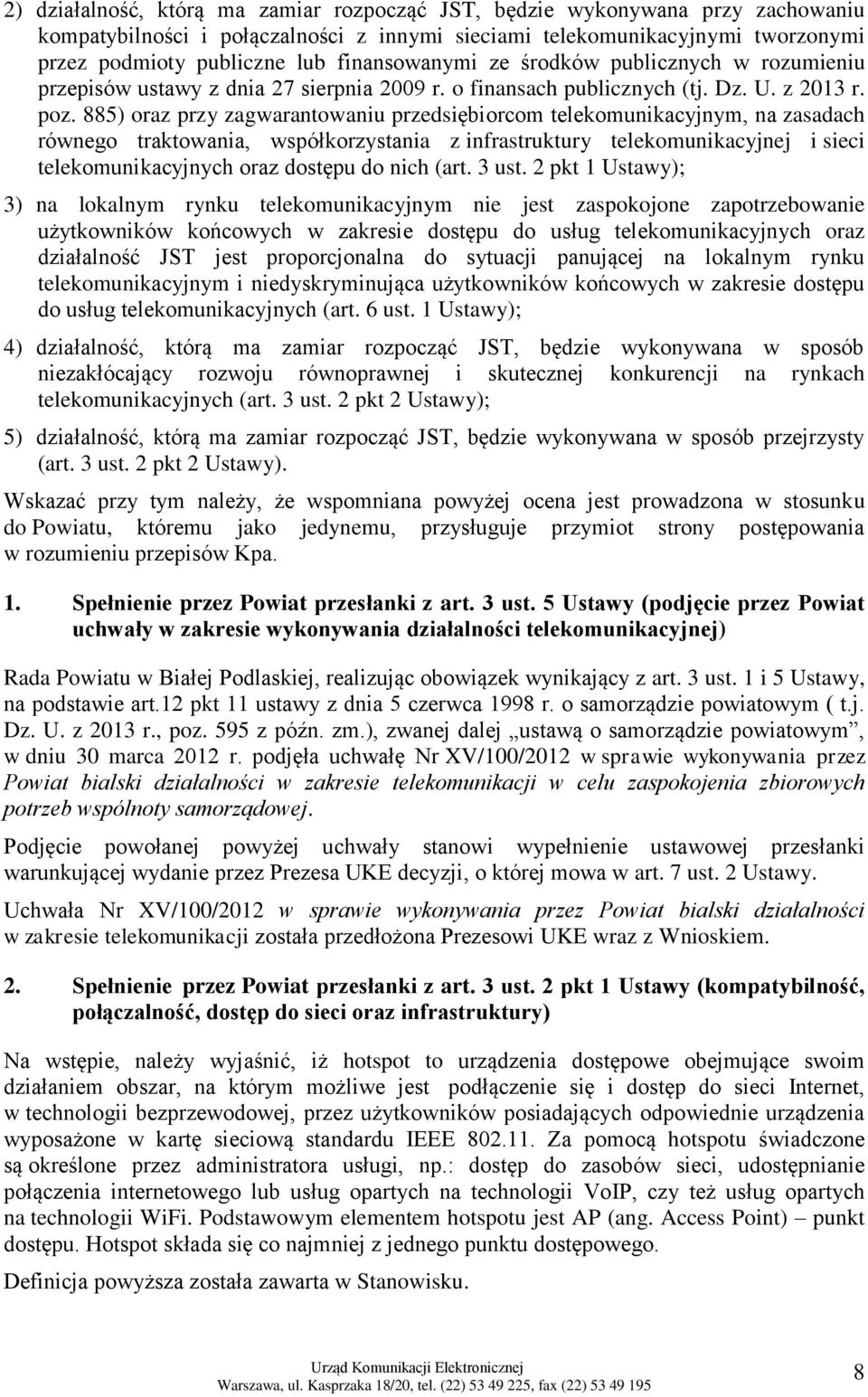 885) oraz przy zagwarantowaniu przedsiębiorcom telekomunikacyjnym, na zasadach równego traktowania, współkorzystania z infrastruktury telekomunikacyjnej i sieci telekomunikacyjnych oraz dostępu do