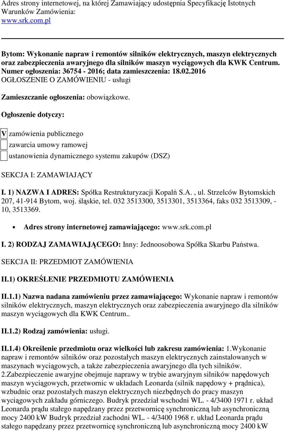 Numer ogłoszenia: 36754-2016; data zamieszczenia: 18.02.2016 OGŁOSZENIE O ZAMÓWIENIU - usługi Zamieszczanie ogłoszenia: obowiązkowe.