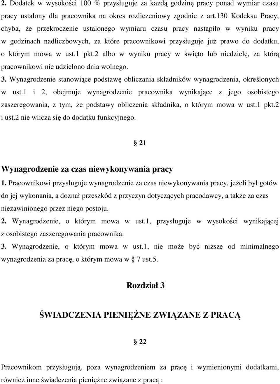 ust.1 pkt.2 albo w wyniku pracy w święto lub niedzielę, za którą pracownikowi nie udzielono dnia wolnego. 3. Wynagrodzenie stanowiące podstawę obliczania składników wynagrodzenia, określonych w ust.