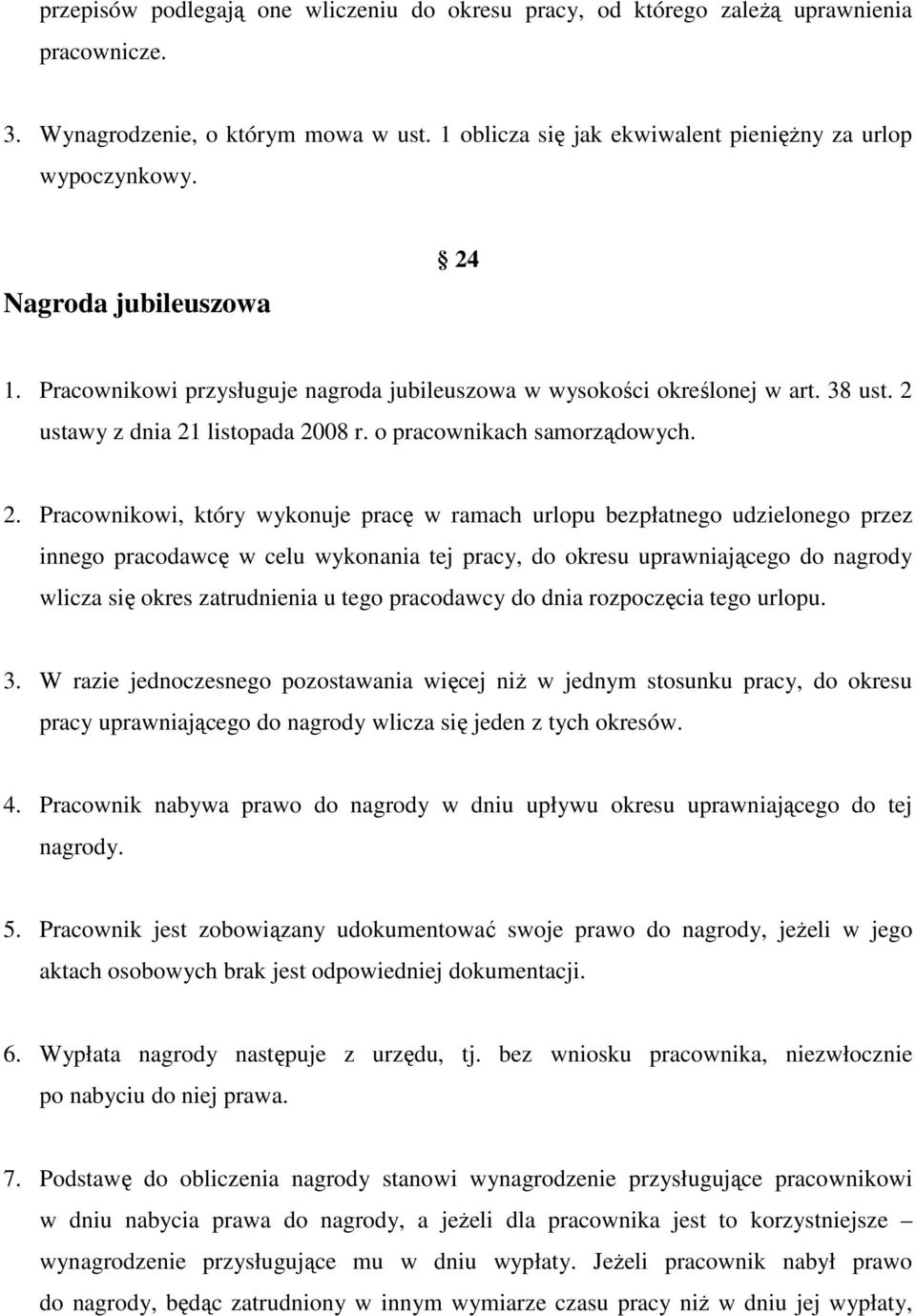 1. Pracownikowi przysługuje nagroda jubileuszowa w wysokości określonej w art. 38 ust. 2 