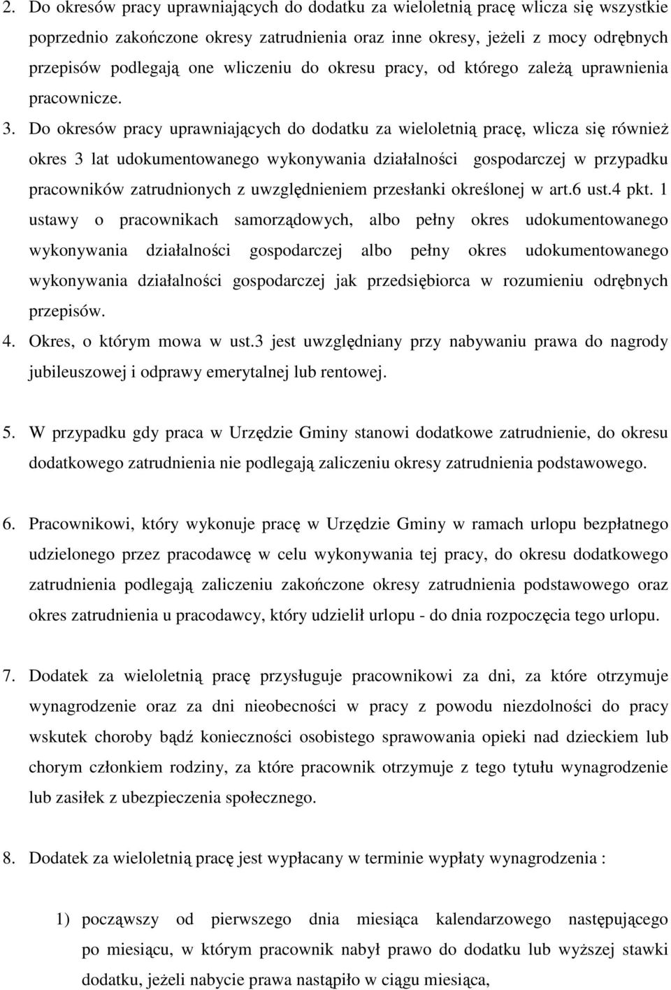 Do okresów pracy uprawniających do dodatku za wieloletnią pracę, wlicza się równieŝ okres 3 lat udokumentowanego wykonywania działalności gospodarczej w przypadku pracowników zatrudnionych z