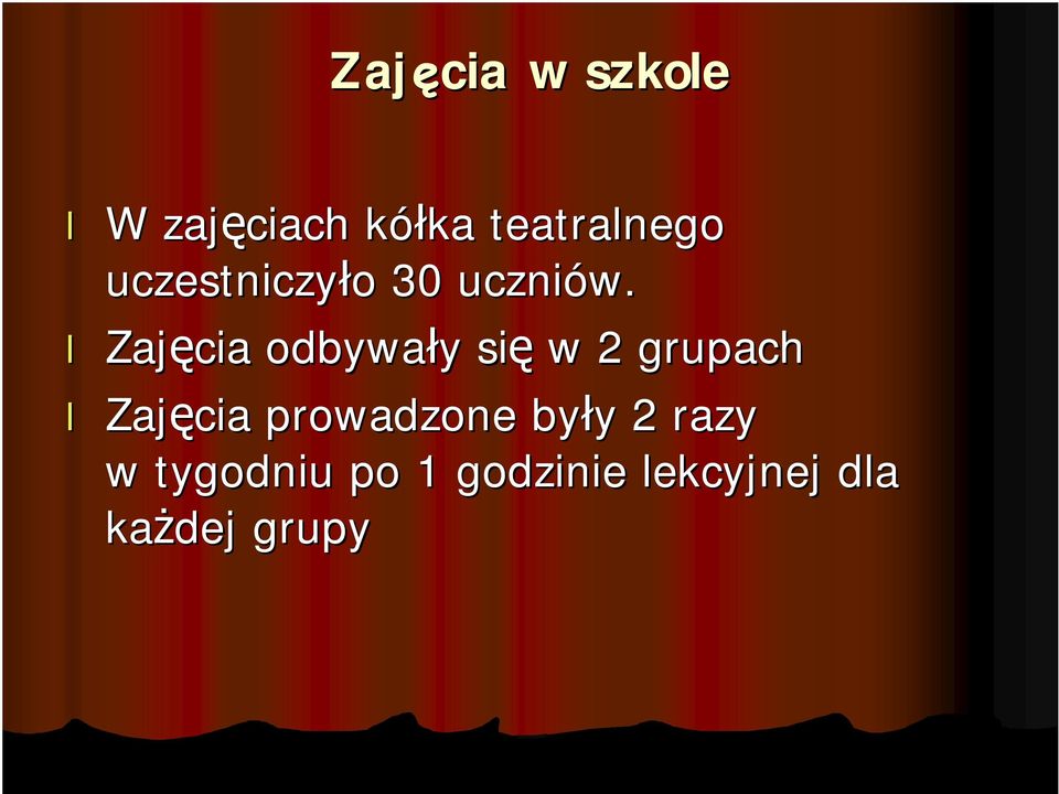 Zajęcia odbywały y się w 2 grupach Zajęcia