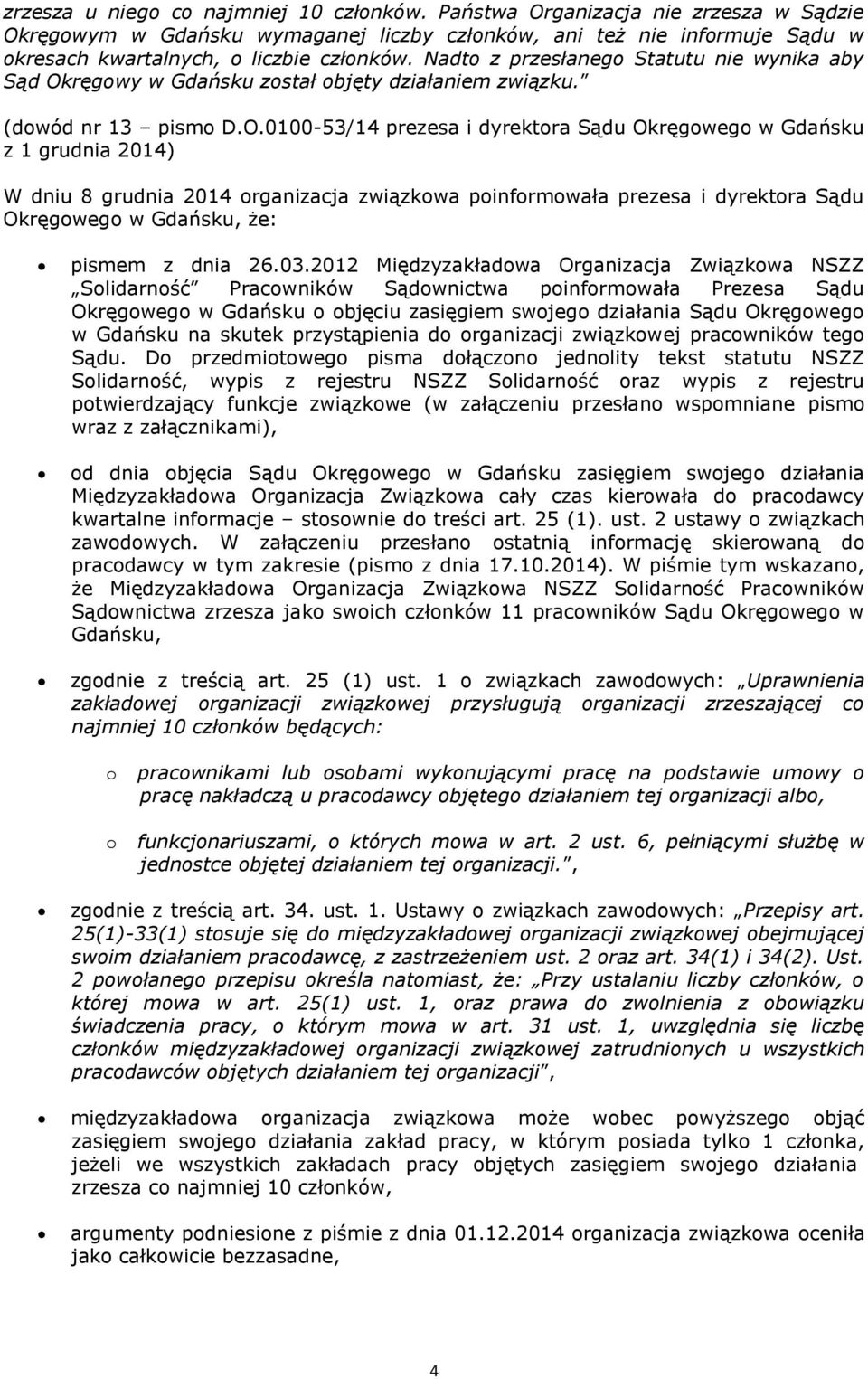 ręgowy w Gdańsku został objęty działaniem związku. (dowód nr 13 pismo D.O.