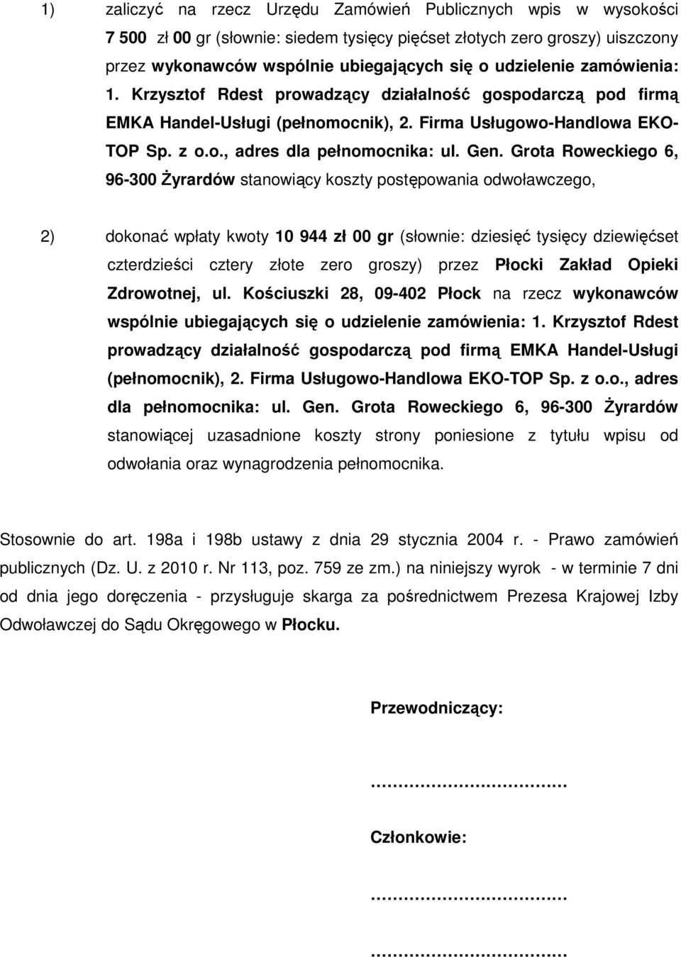 Gen. Grota Roweckiego 6, 96-300 śyrardów stanowiący koszty postępowania odwoławczego, 2) dokonać wpłaty kwoty 10 944 zł 00 gr (słownie: dziesięć tysięcy dziewięćset czterdzieści cztery złote zero