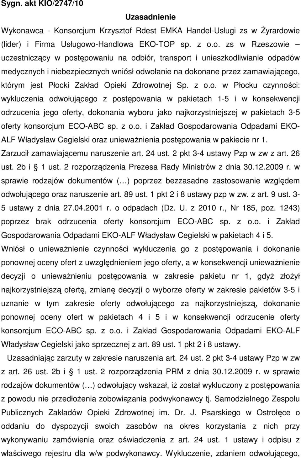 sorcjum Krzysztof Rdest EMKA Handel-Usługi zs w śyrardowie (lider) i Firma Usługowo-Handlowa EKO-TOP sp. z o.o. zs w Rzeszowie uczestniczący w postępowaniu na odbiór, transport i unieszkodliwianie