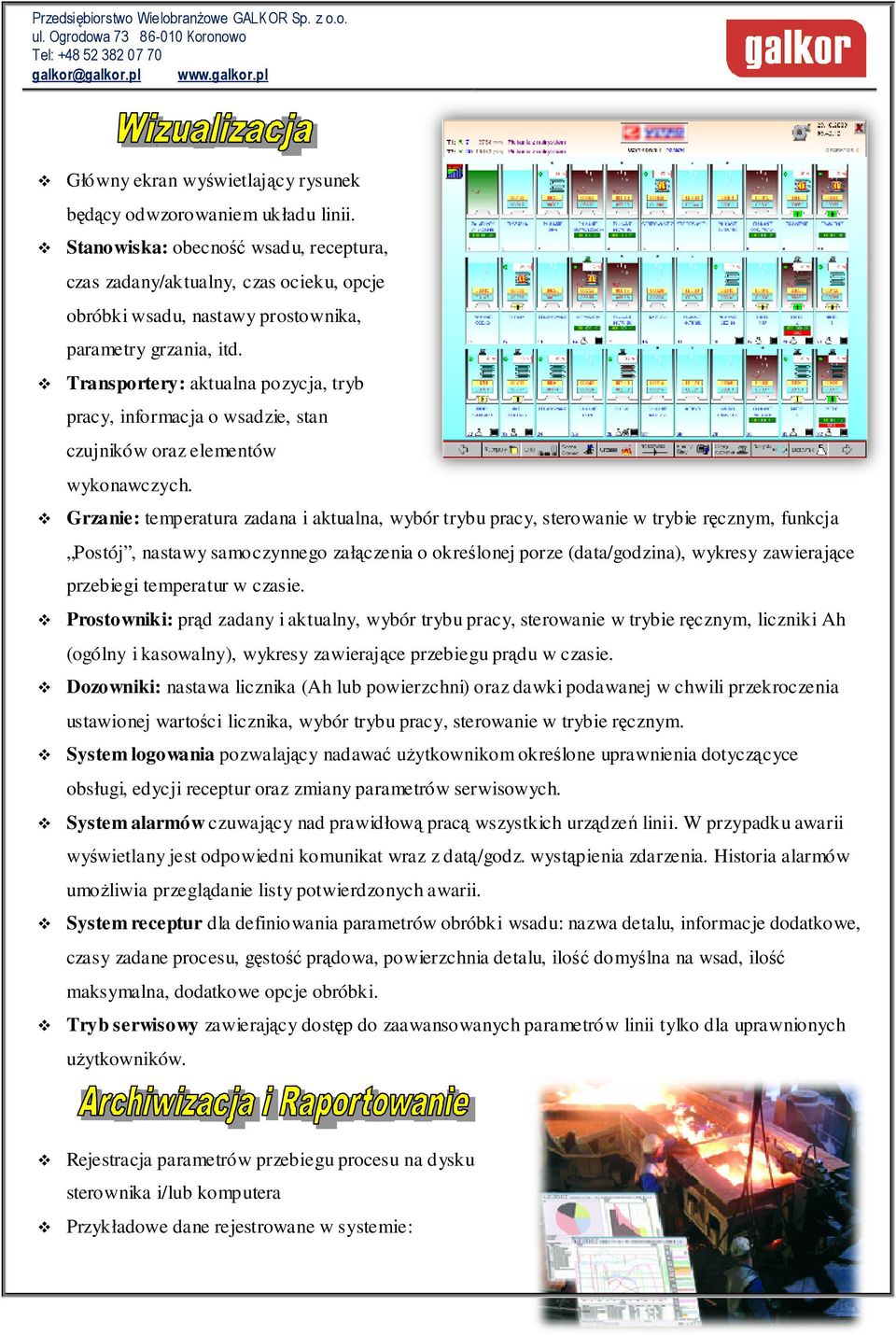 Transportery: aktualna pozycja, tryb pracy, informacja o wsadzie, stan czujników oraz elementów wykonawczych.