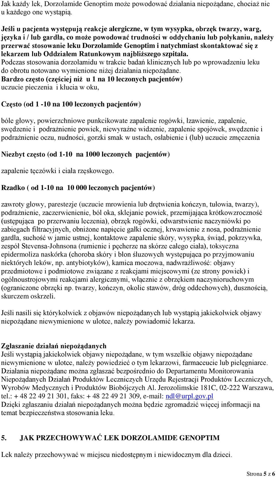 Dorzolamide Genoptim i natychmiast skontaktować się z lekarzem lub Oddziałem Ratunkowym najbliższego szpitala.