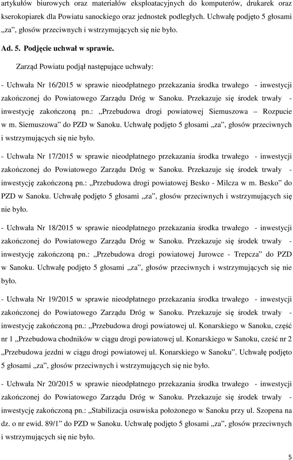 : Przebudowa drogi powiatowej Siemuszowa Rozpucie w m. Siemuszowa do PZD w Sanoku.