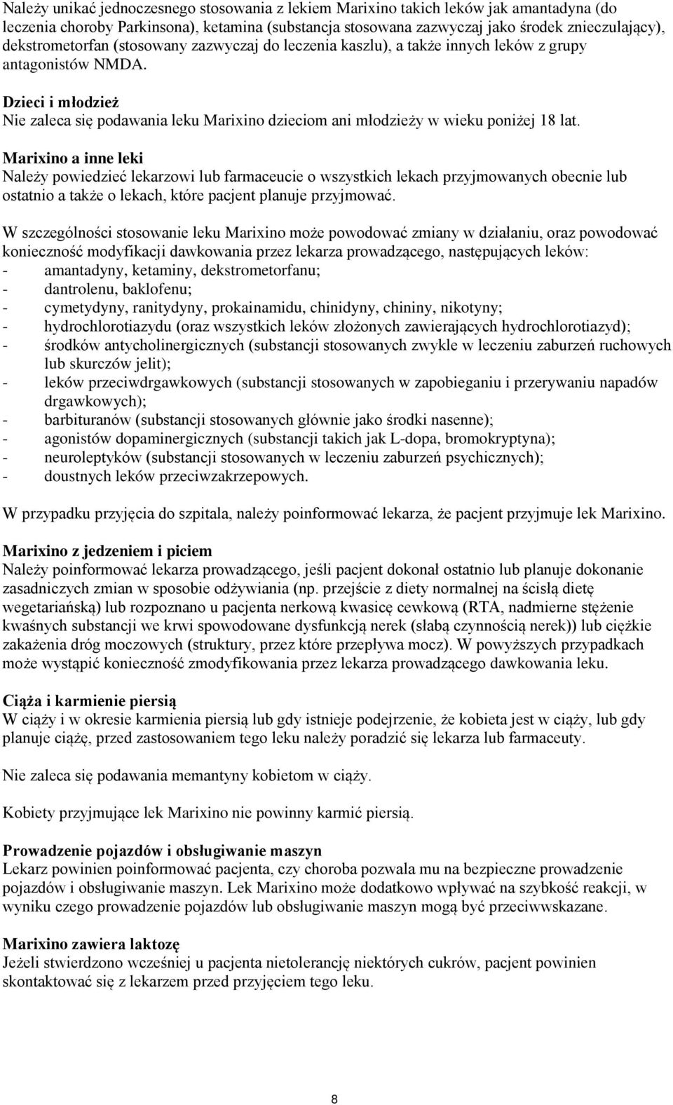 Dzieci i młodzież Nie zaleca się podawania leku Marixino dzieciom ani młodzieży w wieku poniżej 18 lat.