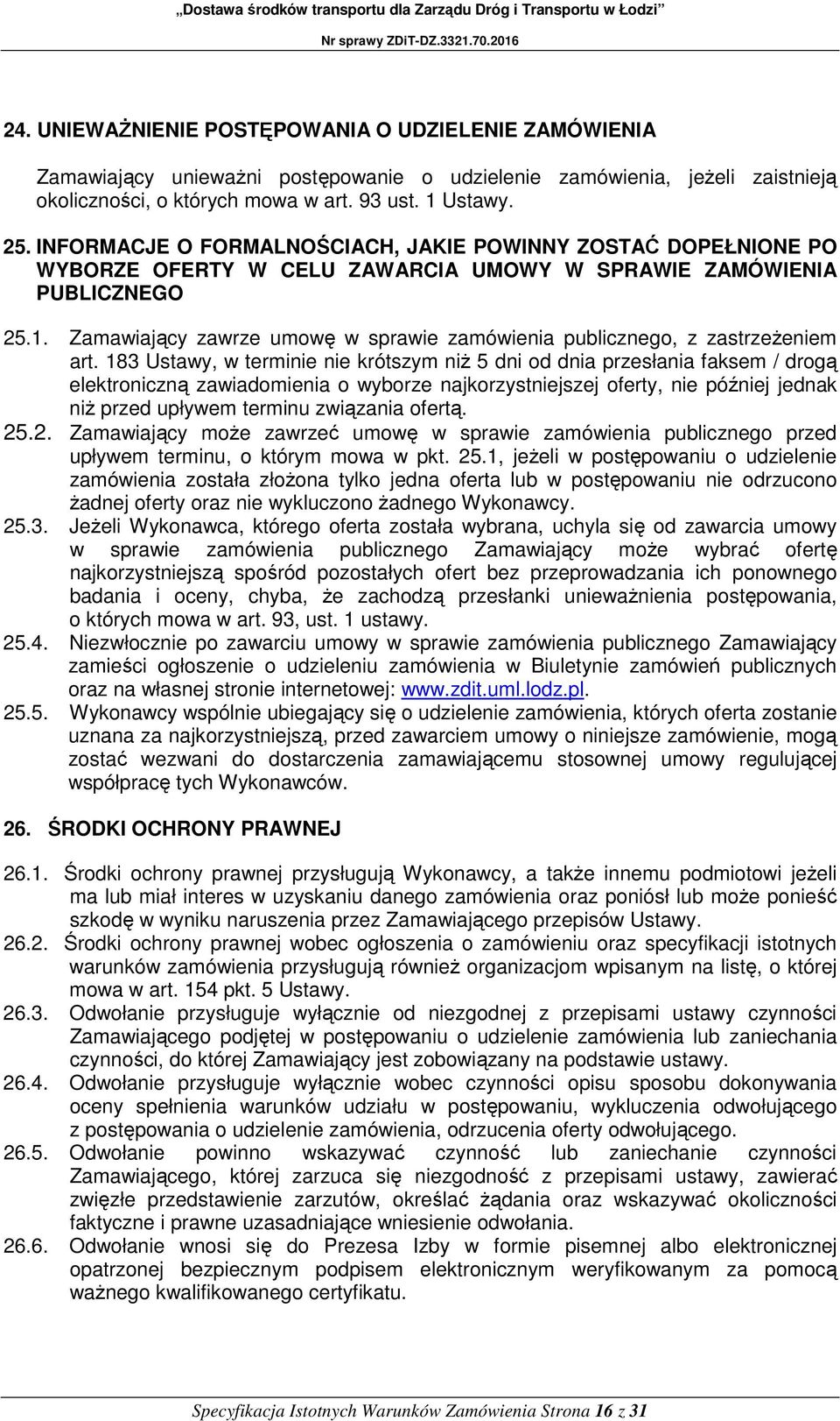 Zamawiający zawrze umowę w sprawie zamówienia publicznego, z zastrzeżeniem art.