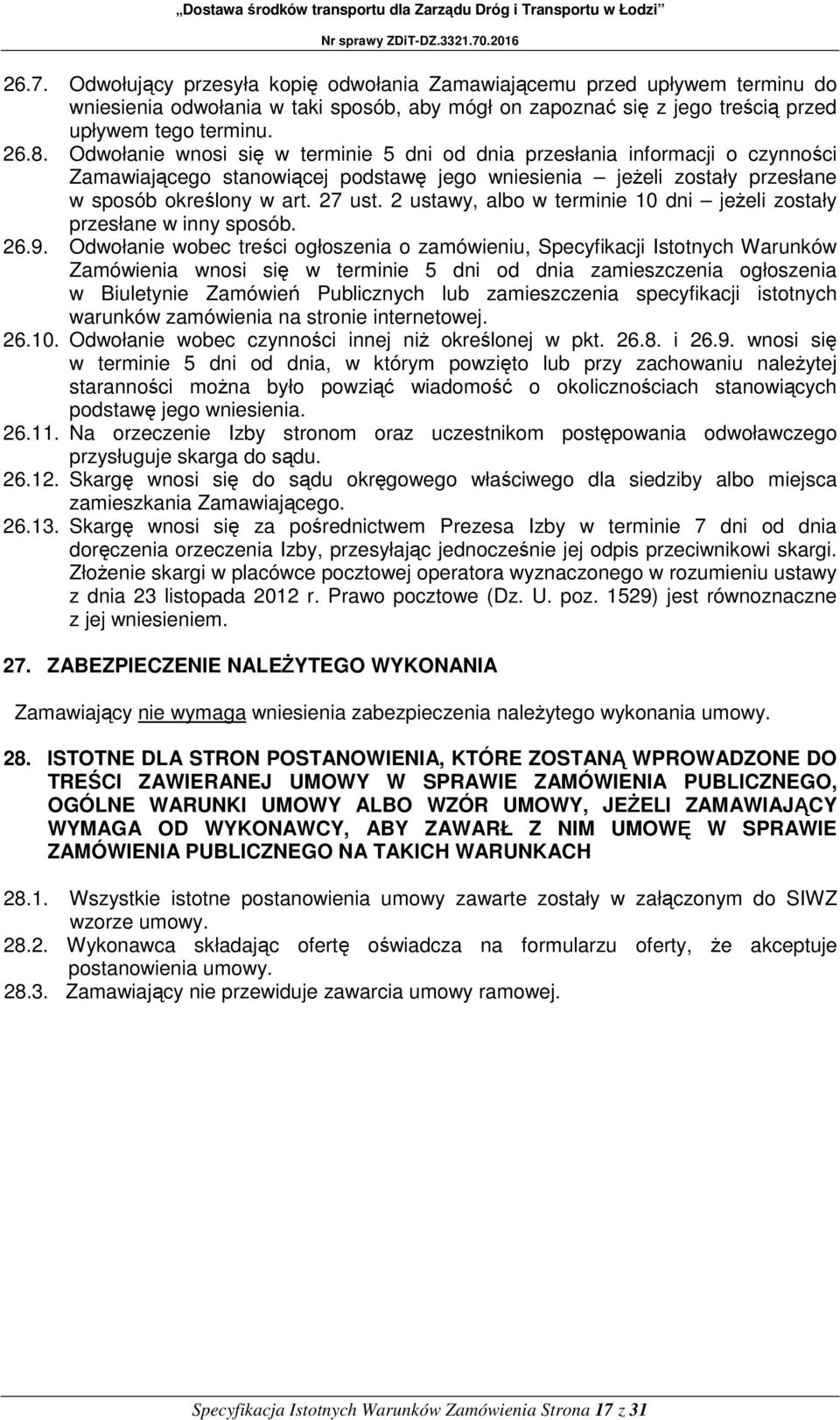 2 ustawy, albo w terminie 10 dni jeżeli zostały przesłane w inny sposób. 26.9.