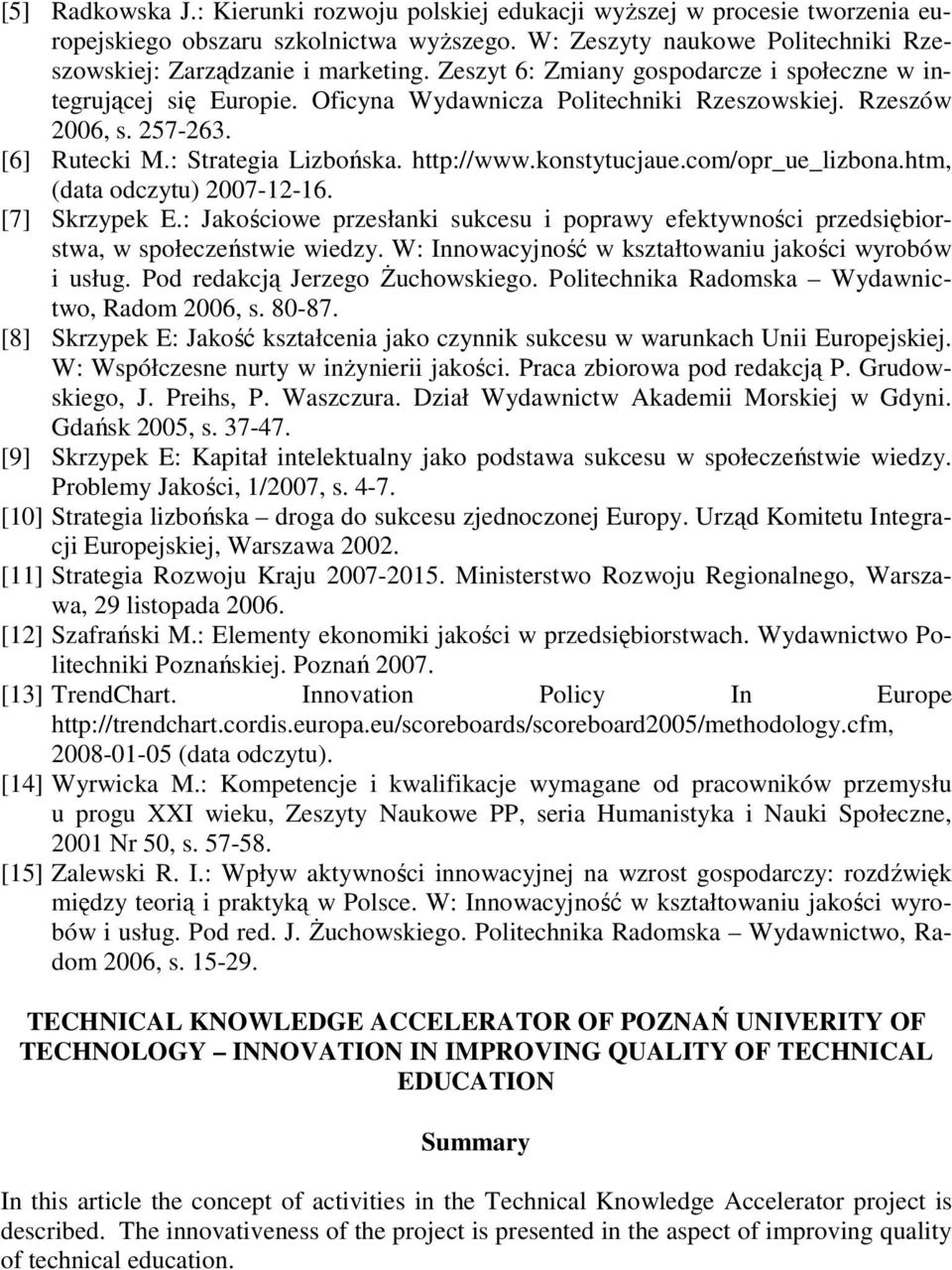 konstytucjaue.com/opr_ue_lizbona.htm, (data odczytu) 2007-12-16. [7] Skrzypek E.: Jakościowe przesłanki sukcesu i poprawy efektywności przedsiębiorstwa, w społeczeństwie wiedzy.