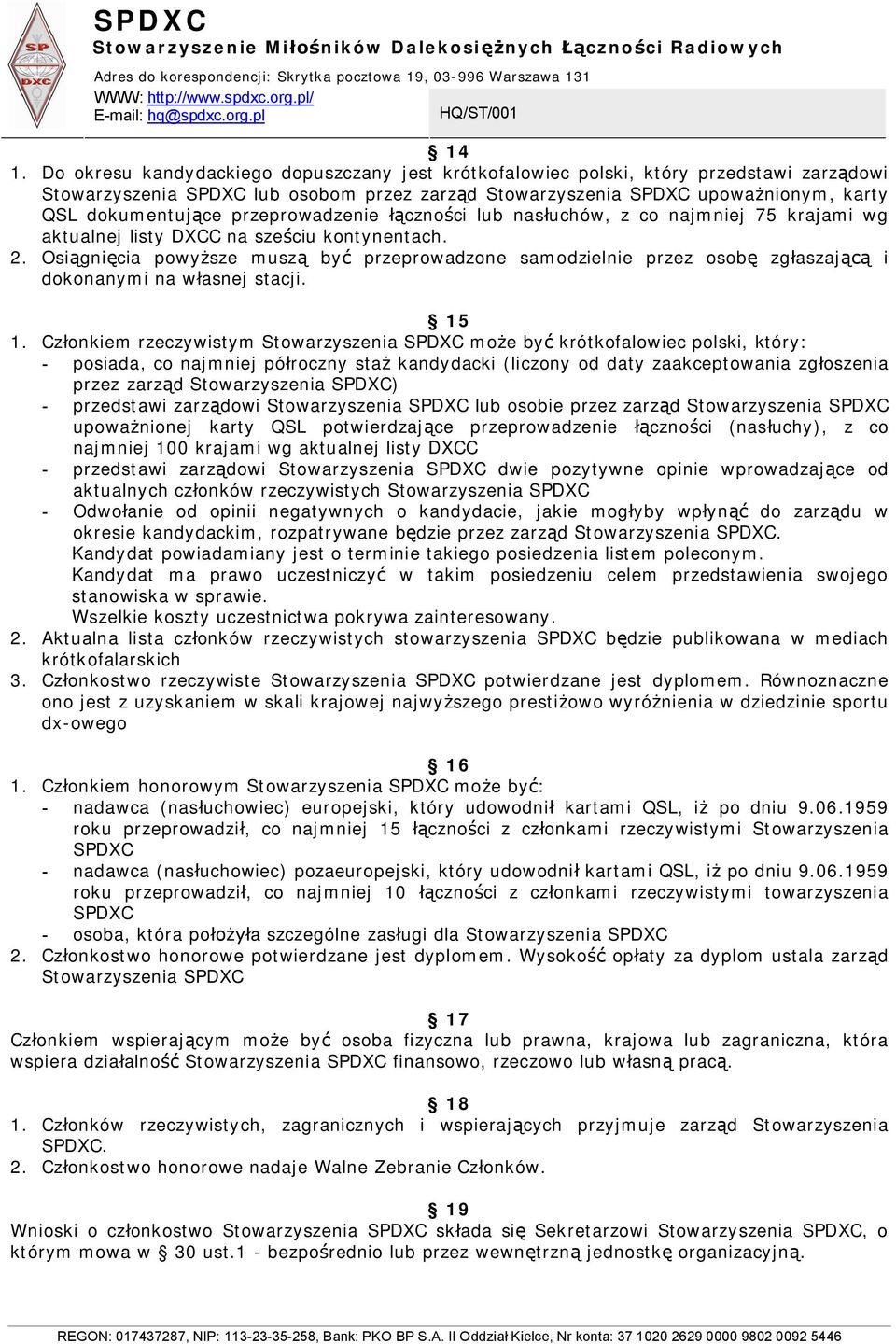 Osi gni cia powy sze musz by przeprowadzone samodzielnie przez osob zg aszaj i dokonanymi na w asnej stacji. 15 1.