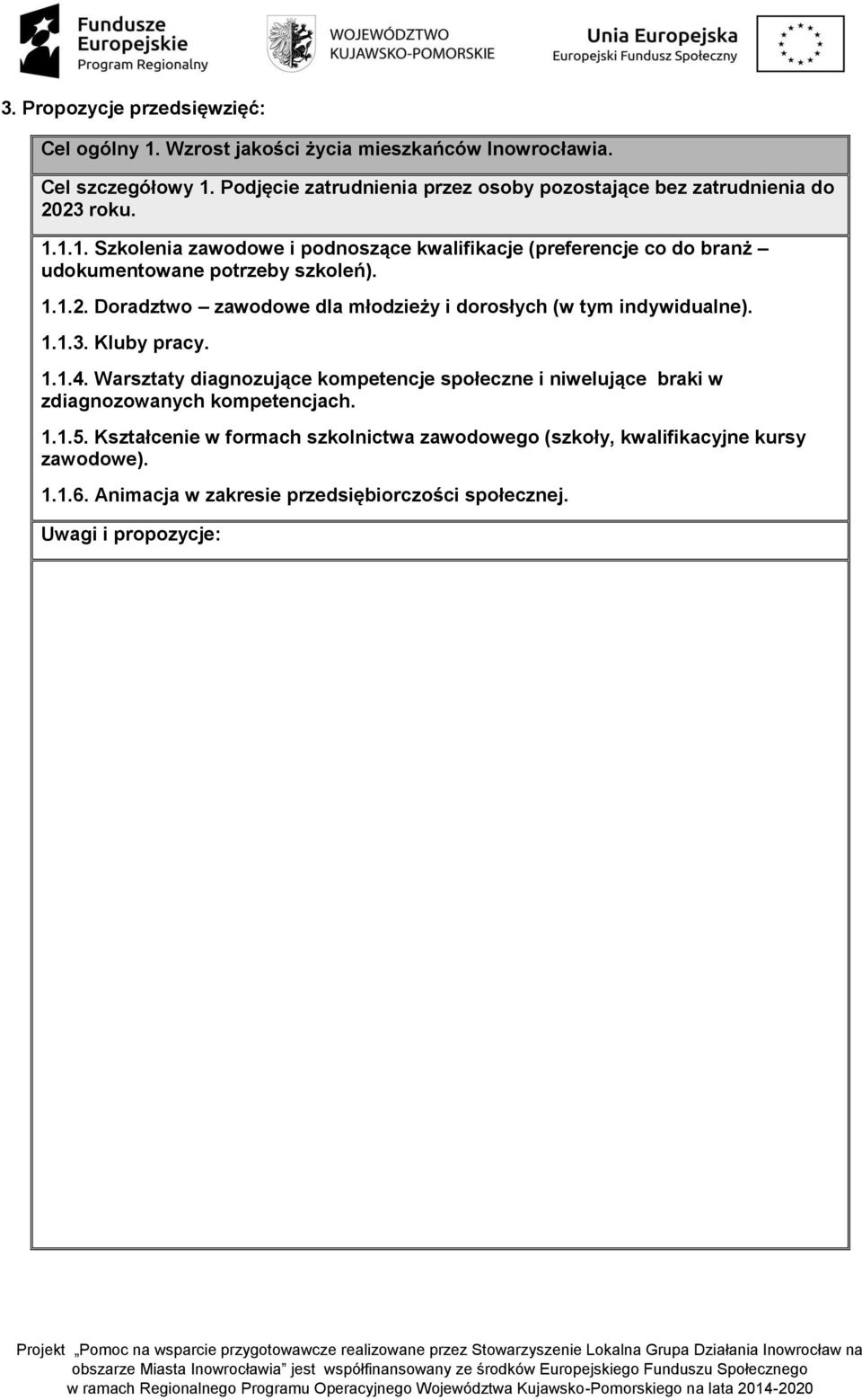 1.1. Szkolenia zawodowe i podnoszące kwalifikacje (preferencje co do branż udokumentowane potrzeby szkoleń). 1.1.2.