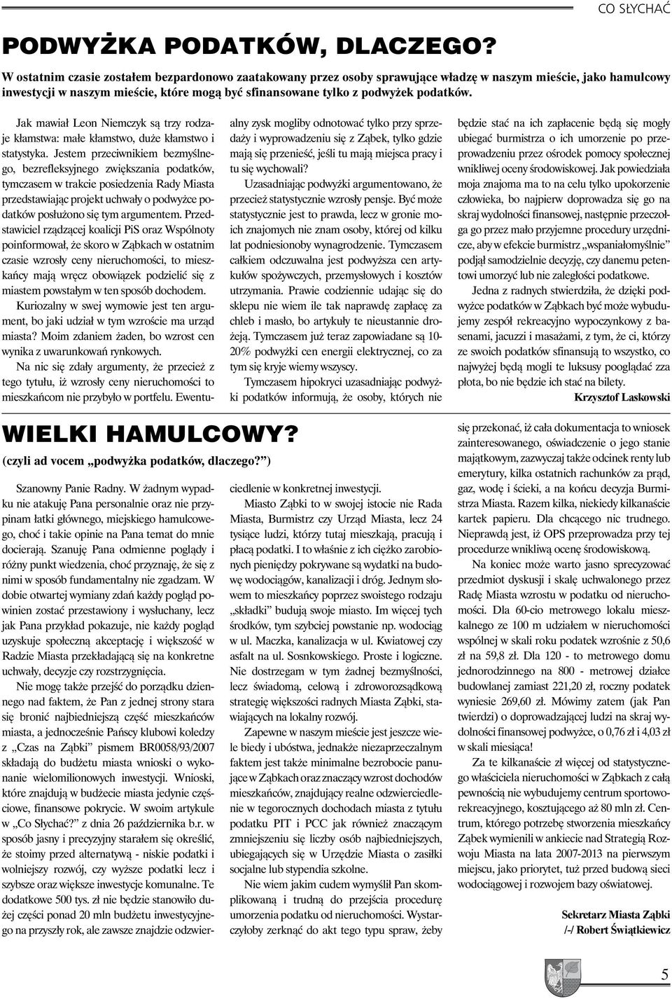Jak mawiał Leon Niemczyk są trzy rodzaje kłamstwa: małe kłamstwo, duże kłamstwo i statystyka.