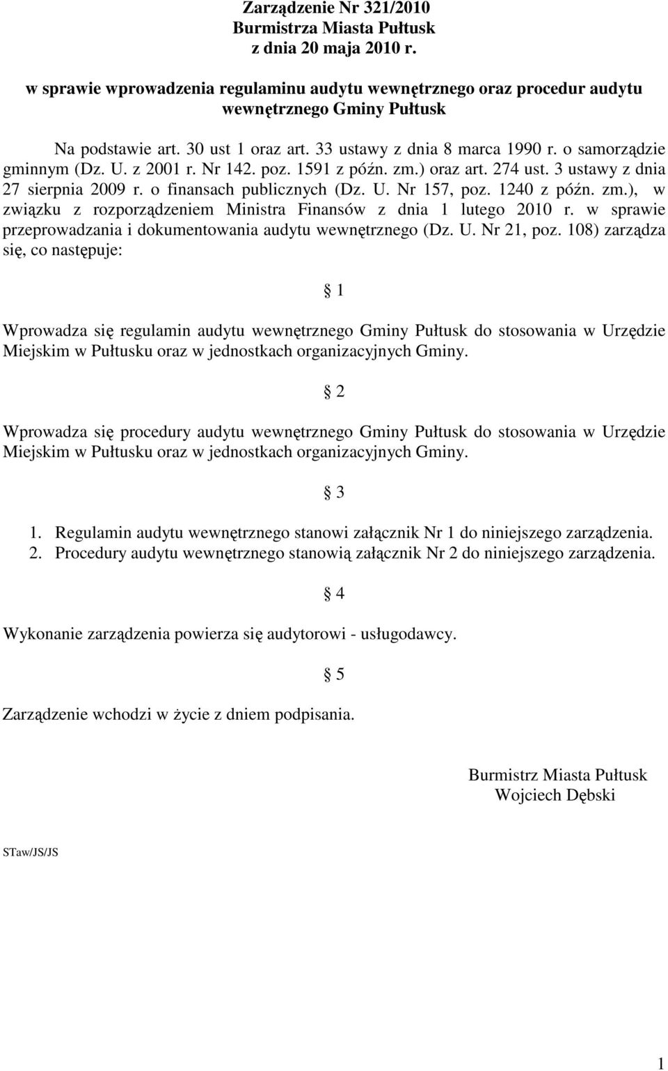 o finansach publicznych (Dz. U. Nr 157, poz. 1240 z późn. zm.), w związku z rozporządzeniem Ministra Finansów z dnia 1 lutego 2010 r.