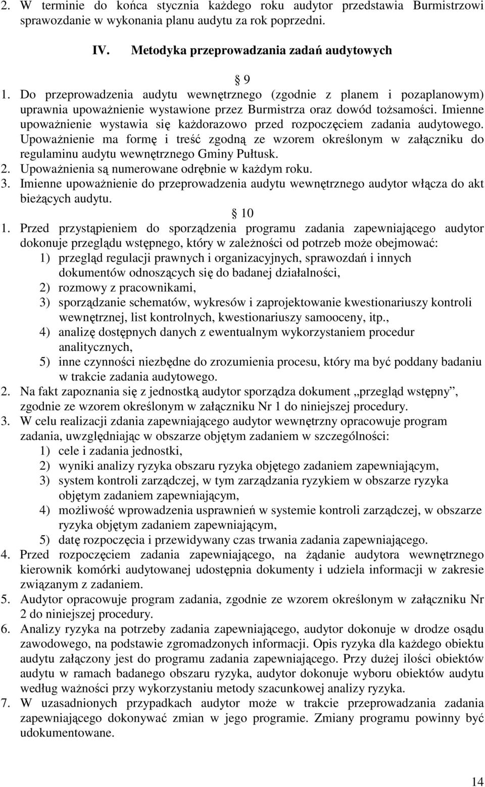Imienne upowaŝnienie wystawia się kaŝdorazowo przed rozpoczęciem zadania audytowego.