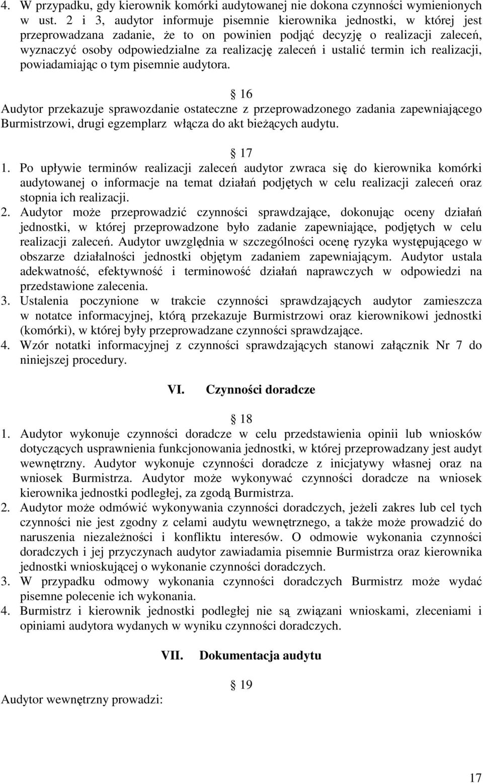 zaleceń i ustalić termin ich realizacji, powiadamiając o tym pisemnie audytora.