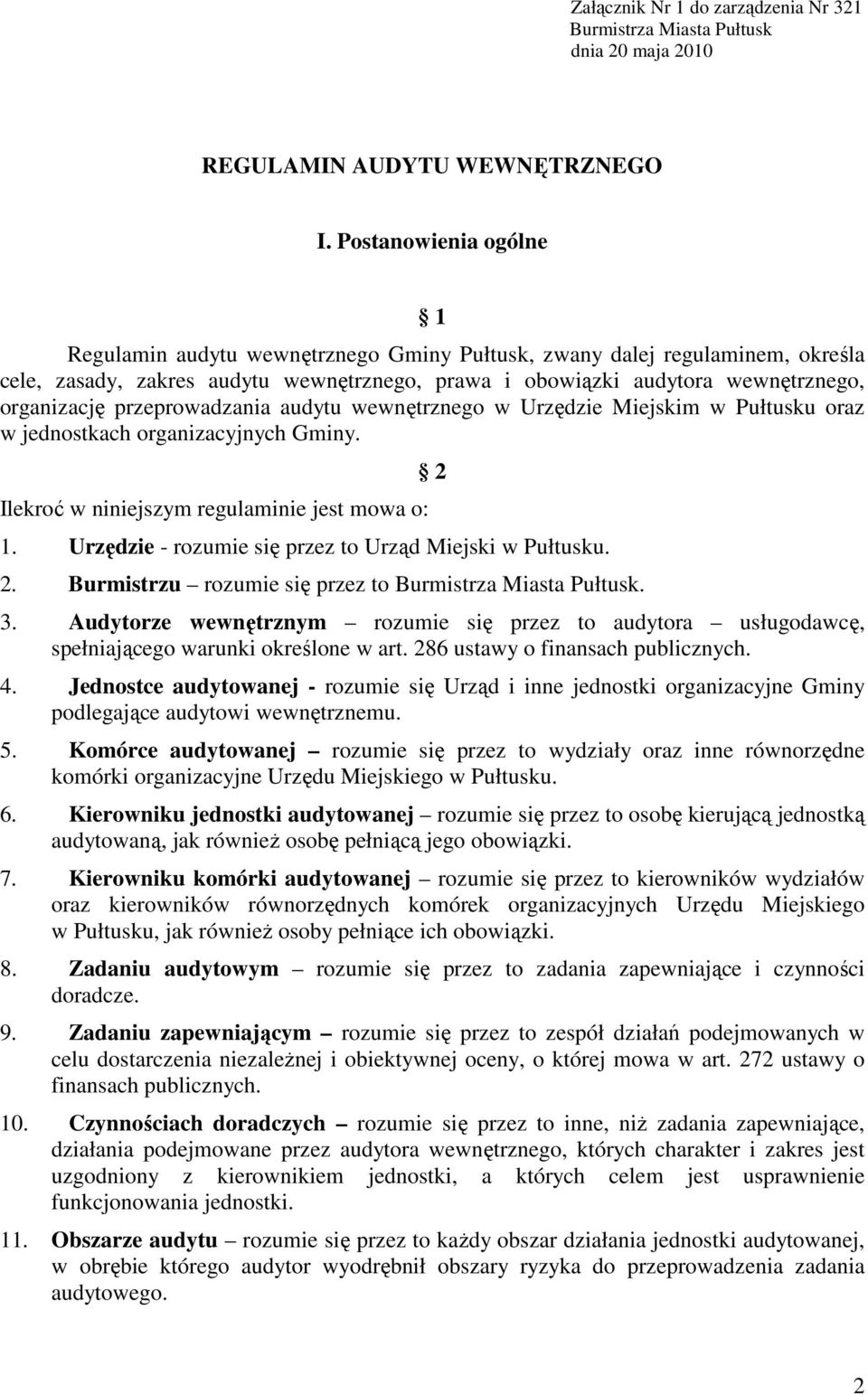 przeprowadzania audytu wewnętrznego w Urzędzie Miejskim w Pułtusku oraz w jednostkach organizacyjnych Gminy. Ilekroć w niniejszym regulaminie jest mowa o: 1.