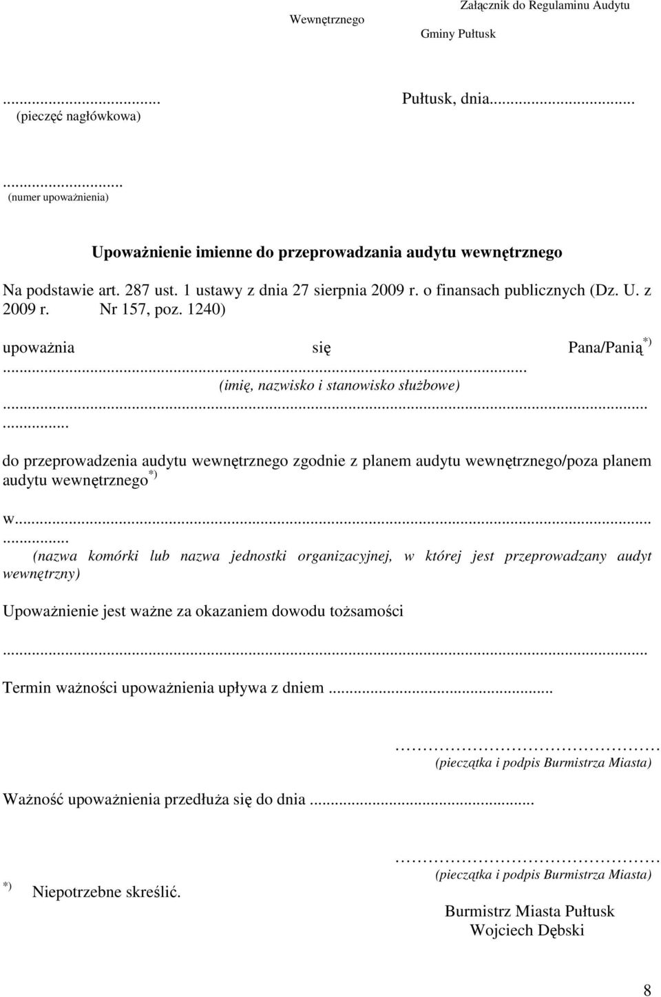 ..... do przeprowadzenia audytu wewnętrznego zgodnie z planem audytu wewnętrznego/poza planem audytu wewnętrznego *) w.