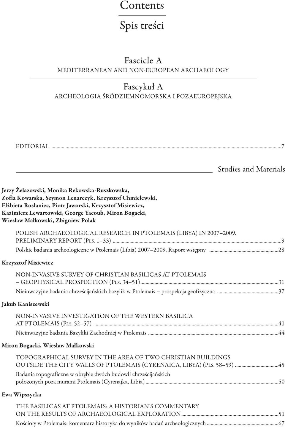 Lewartowski, George Yacoub, Miron Bogacki, Wiesław Małkowski, Zbigniew Polak PoLISh ArChAEoLoGICAL research IN PToLEMAIS (LIByA) IN 2007 2009. PrELIMINAry report (PLS. 1 33).