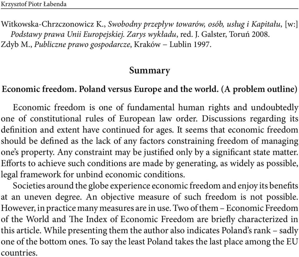 (A problem outline) Economic freedom is one of fundamental human rights and undoubtedly one of constitutional rules of European law order.