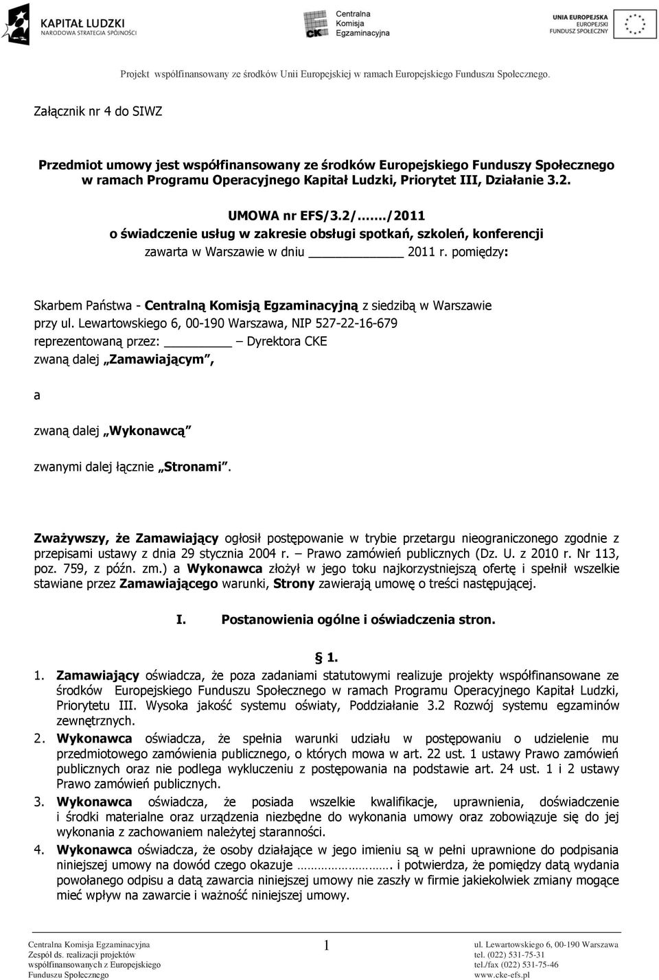 2/./2011 o świadczenie usług w zakresie obsługi spotkań, szkoleń, konferencji zawarta w Warszawie w dniu 2011 r.