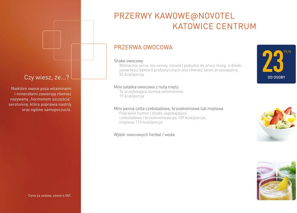 przyswajalny. 53 kcal/porcja Mini sałatka owocowa z nutą mięty To orzeźwiająca bomba witaminowa.