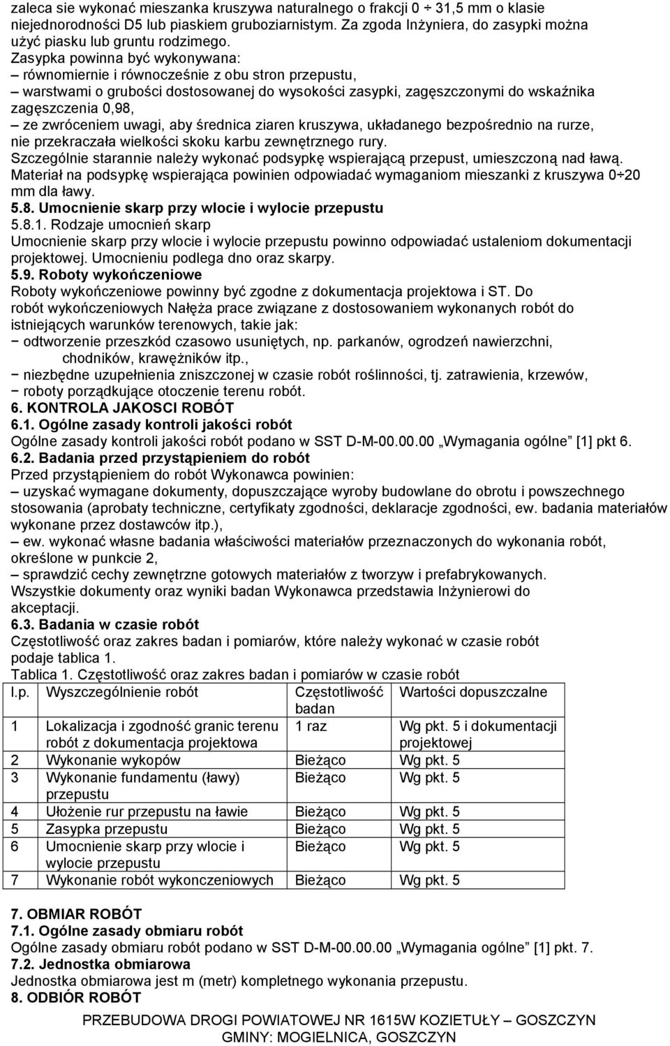 uwagi, aby średnica ziaren kruszywa, układanego bezpośrednio na rurze, nie przekraczała wielkości skoku karbu zewnętrznego rury.