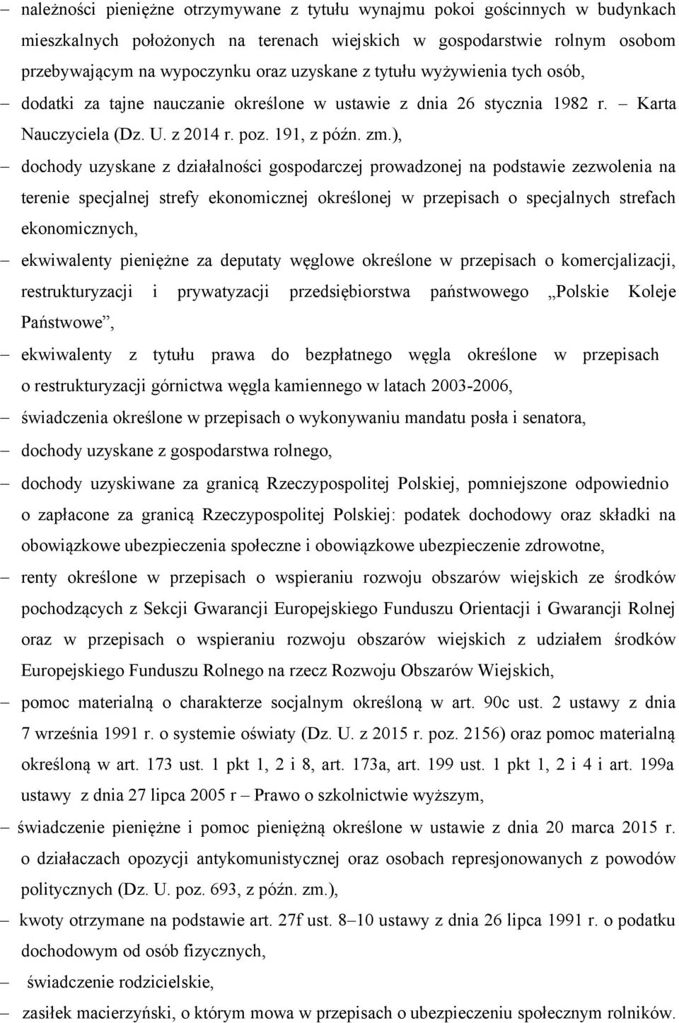 ), dochody uzyskane z działalności gospodarczej prowadzonej na podstawie zezwolenia na terenie specjalnej strefy ekonomicznej określonej w przepisach o specjalnych strefach ekonomicznych, ekwiwalenty