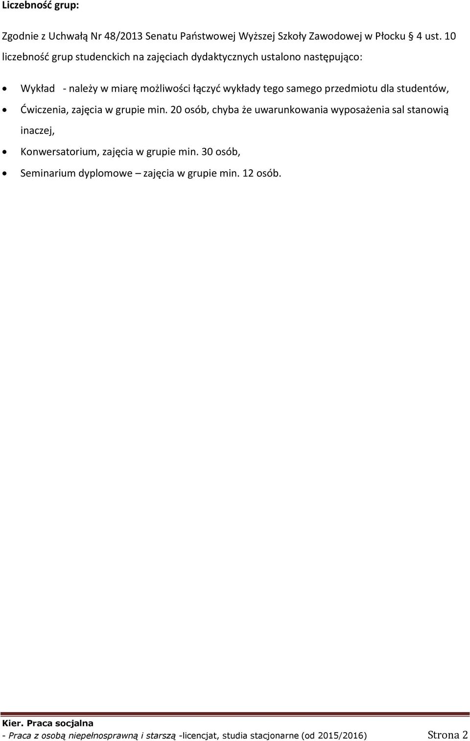 samego przedmiotu dla studentów, Ćwiczenia, zajęcia w grupie min.