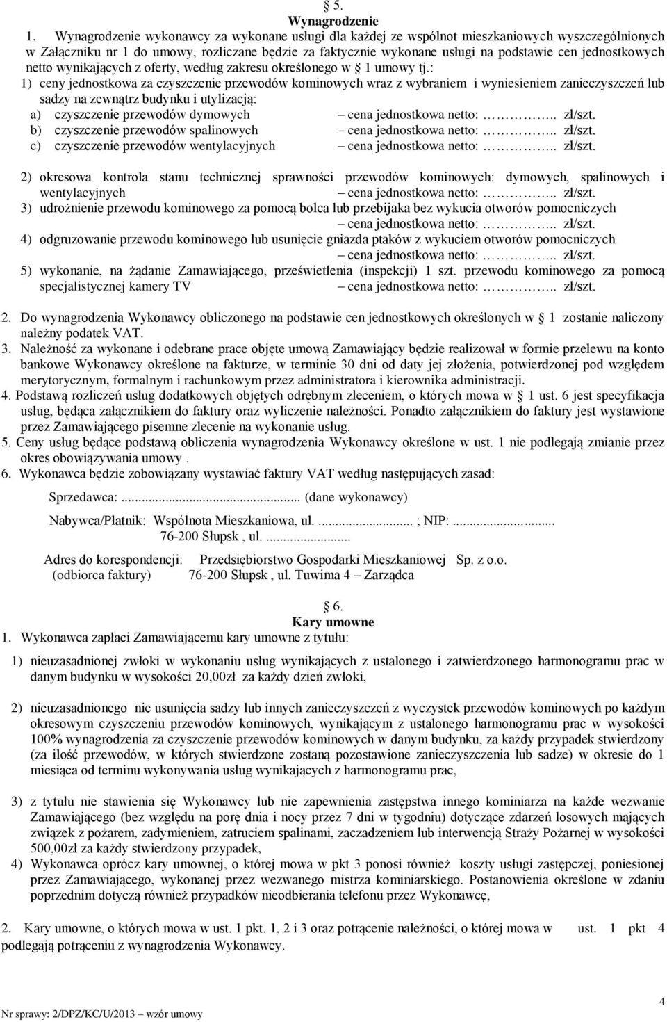 jednostkowych netto wynikających z oferty, według zakresu określonego w 1 umowy tj.
