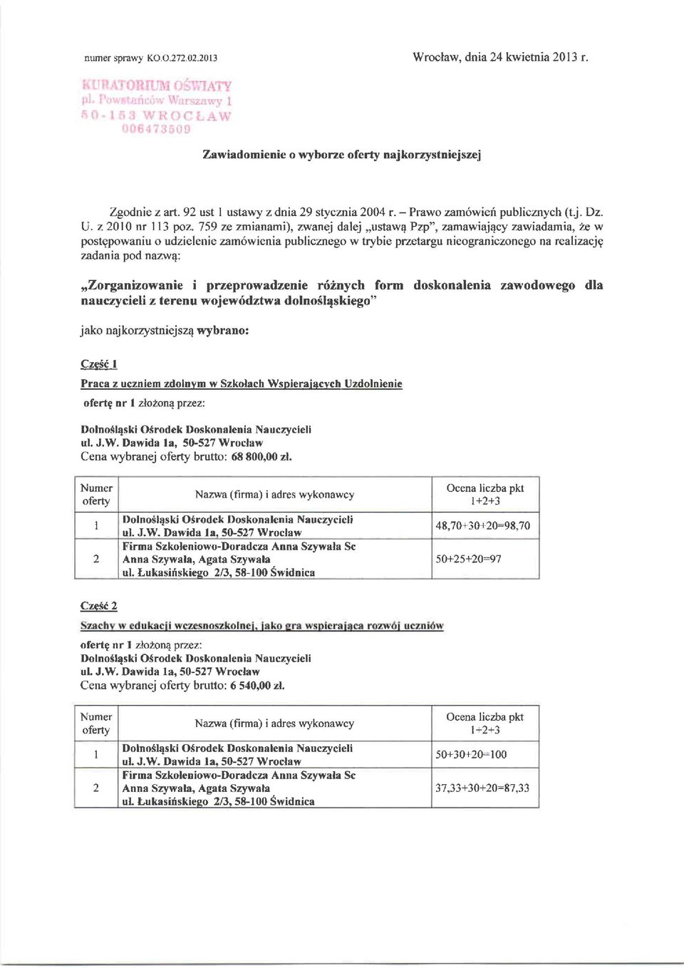 79 ze zmian:ami), zwanej dalej,,ustaw4 Pzp", zamawiaj4cy zawiadami a, 2e w postgpowaniu o udzielenie zam6wienia publicznego w trybie przetargu nieograniczonego na realizacjg zadania pod nazw4'.