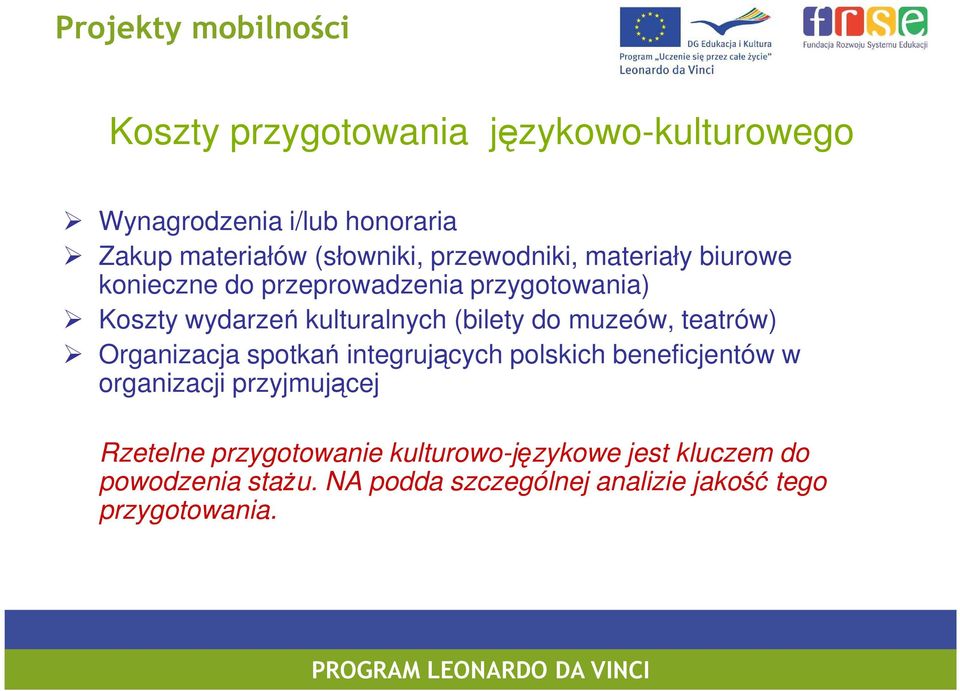 do muzeów, teatrów) Organizacja spotkań integrujących polskich beneficjentów w organizacji przyjmującej