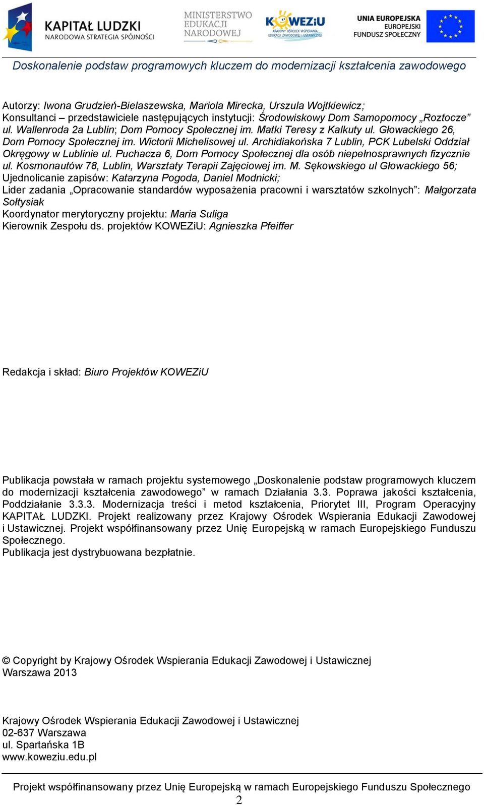 Archidiakońska 7 Lublin, PCK Lubelski Oddział Okręgowy w Lublinie ul. Puchacza 6, Dom Pomocy Społecznej dla osób niepełnosprawnych fizycznie ul.