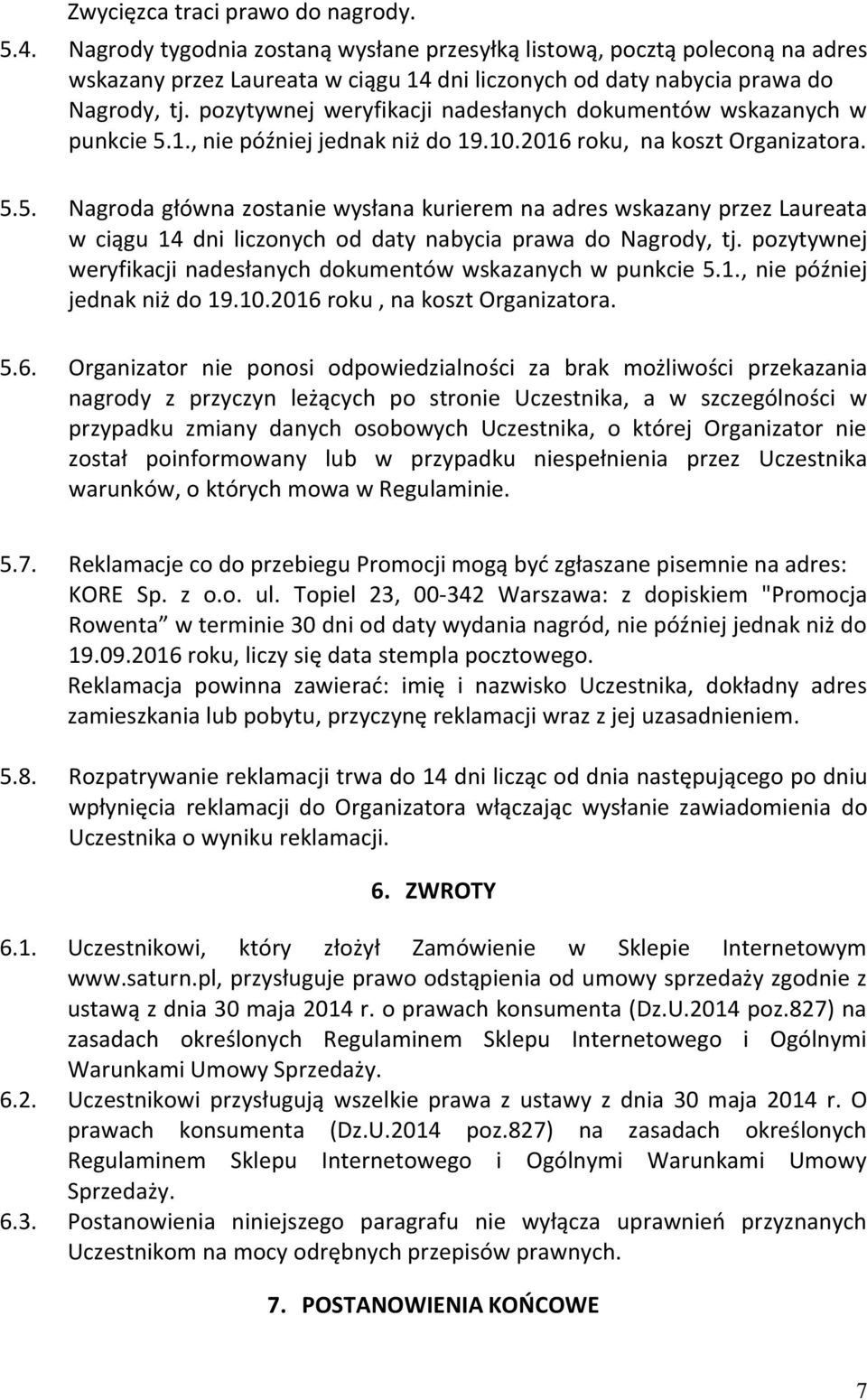 pozytywnej weryfikacji nadesłanych dokumentów wskazanych w punkcie 5.