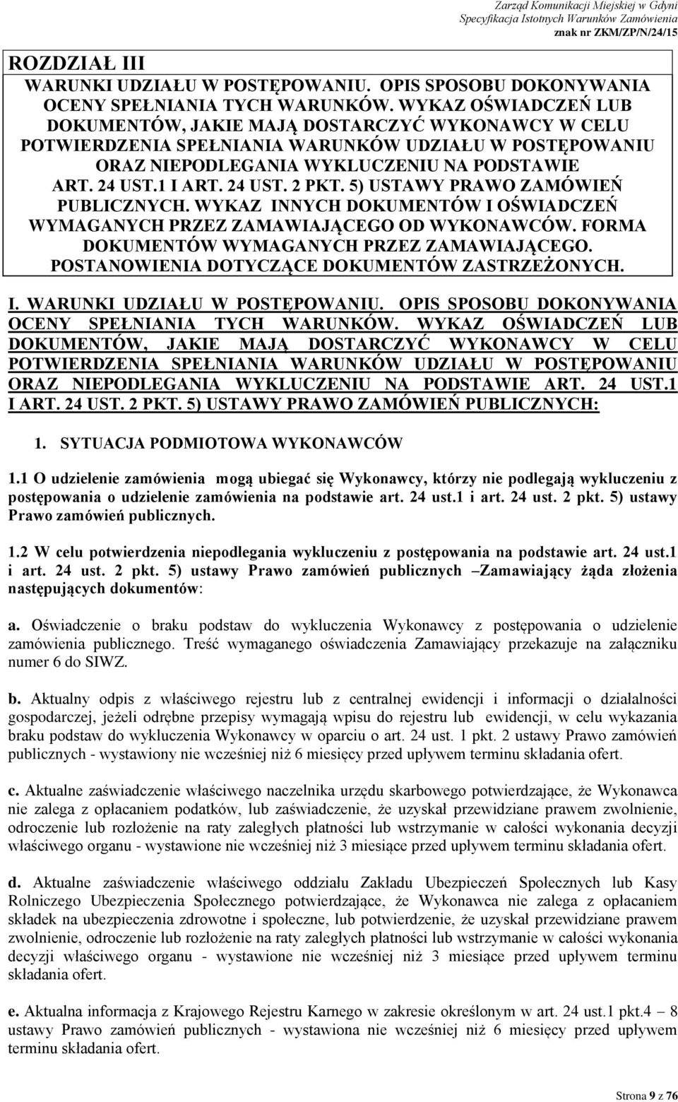 24 UST. 2 PKT. 5) USTAWY PRAWO ZAMÓWIEŃ PUBLICZNYCH. WYKAZ INNYCH DOKUMENTÓW I OŚWIADCZEŃ WYMAGANYCH PRZEZ ZAMAWIAJĄCEGO OD WYKONAWCÓW. FORMA DOKUMENTÓW WYMAGANYCH PRZEZ ZAMAWIAJĄCEGO.