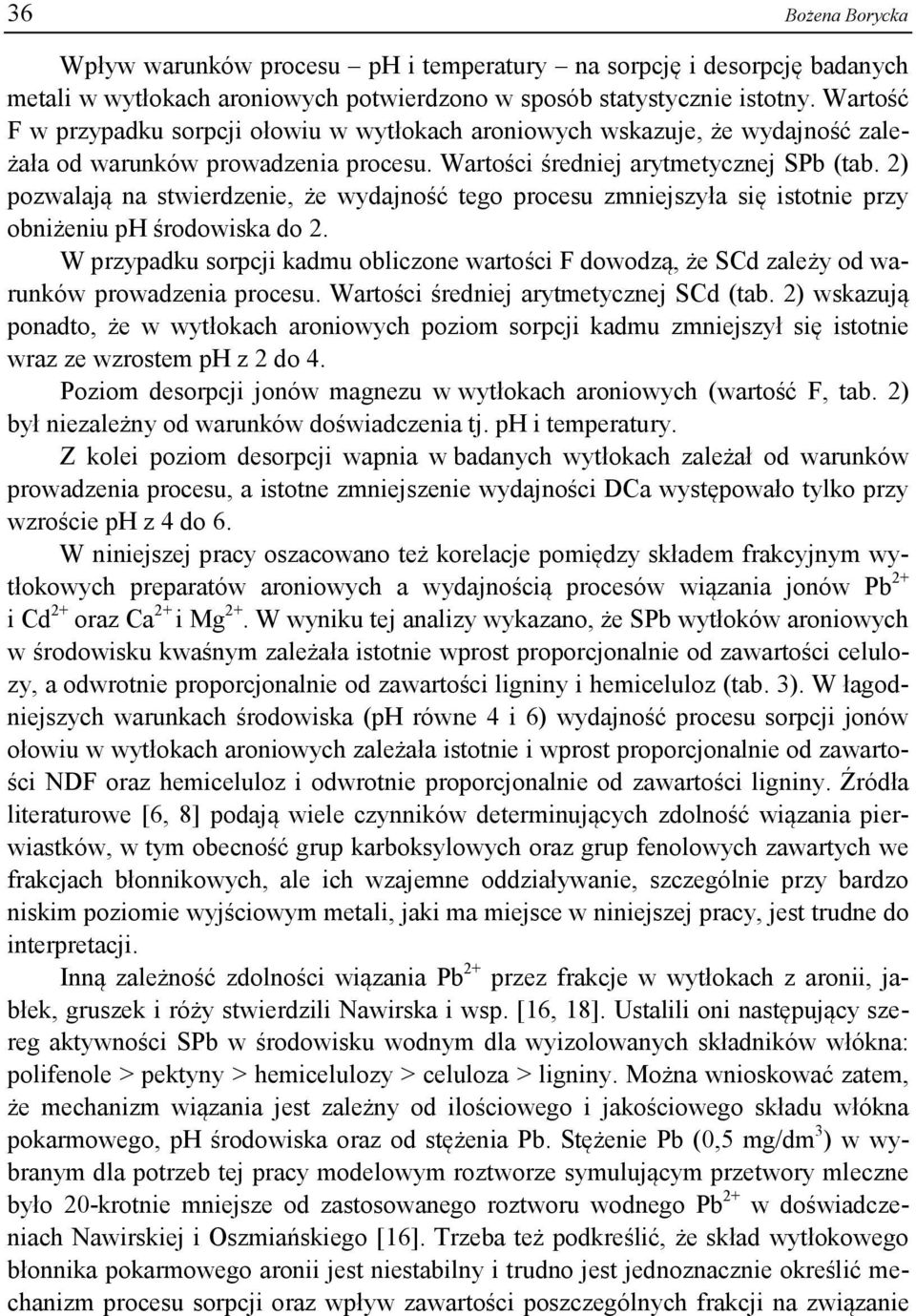 2) pozwalają na stwierdzenie, że wydajność tego procesu zmniejszyła się istotnie przy obniżeniu ph środowiska do 2.