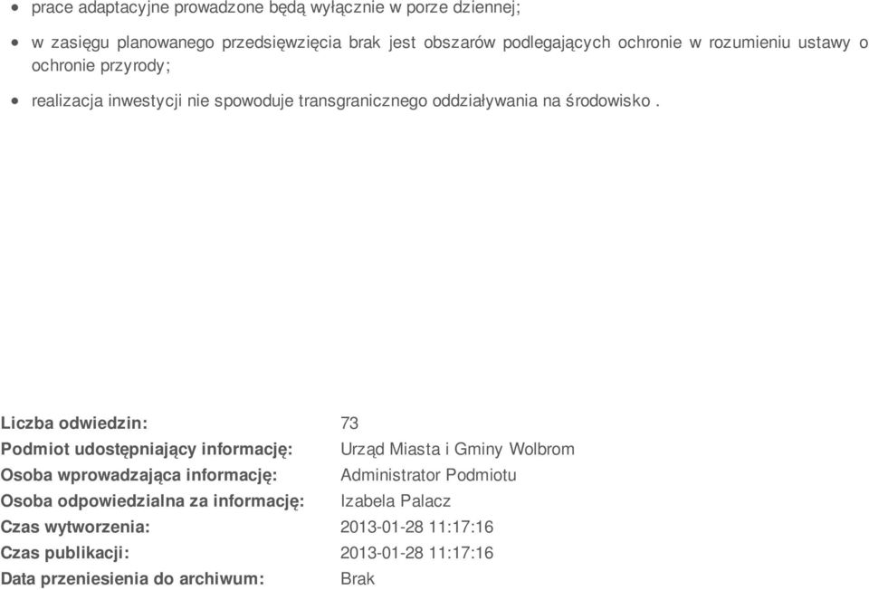 Liczba odwiedzin: 73 Podmiot udostępniający informację: Urząd Miasta i Gminy Wolbrom Osoba wprowadzająca informację: Administrator Podmiotu