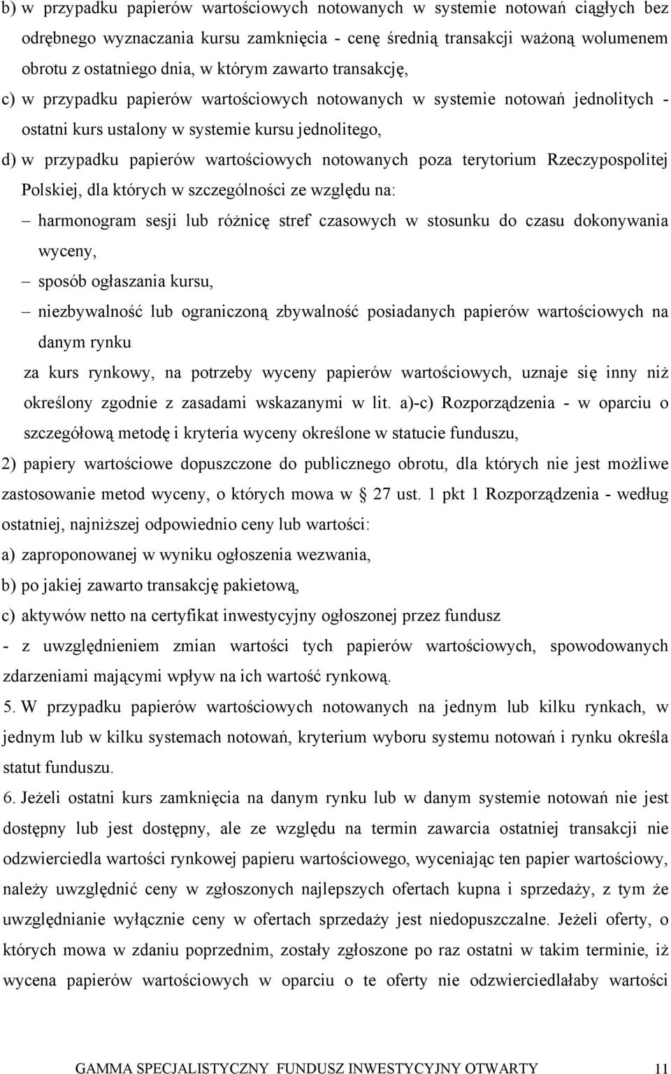 notowanych poza terytorium Rzeczypospolitej Polskiej, dla których w szczególności ze względu na: harmonogram sesji lub różnicę stref czasowych w stosunku do czasu dokonywania wyceny, sposób