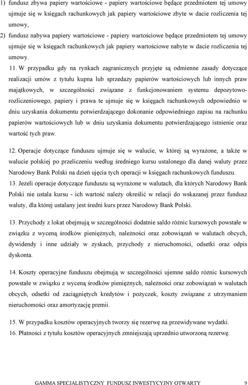 W przypadku gdy na rynkach zagranicznych przyjęte są odmienne zasady dotyczące realizacji umów z tytułu kupna lub sprzedaży papierów wartościowych lub innych praw majątkowych, w szczególności