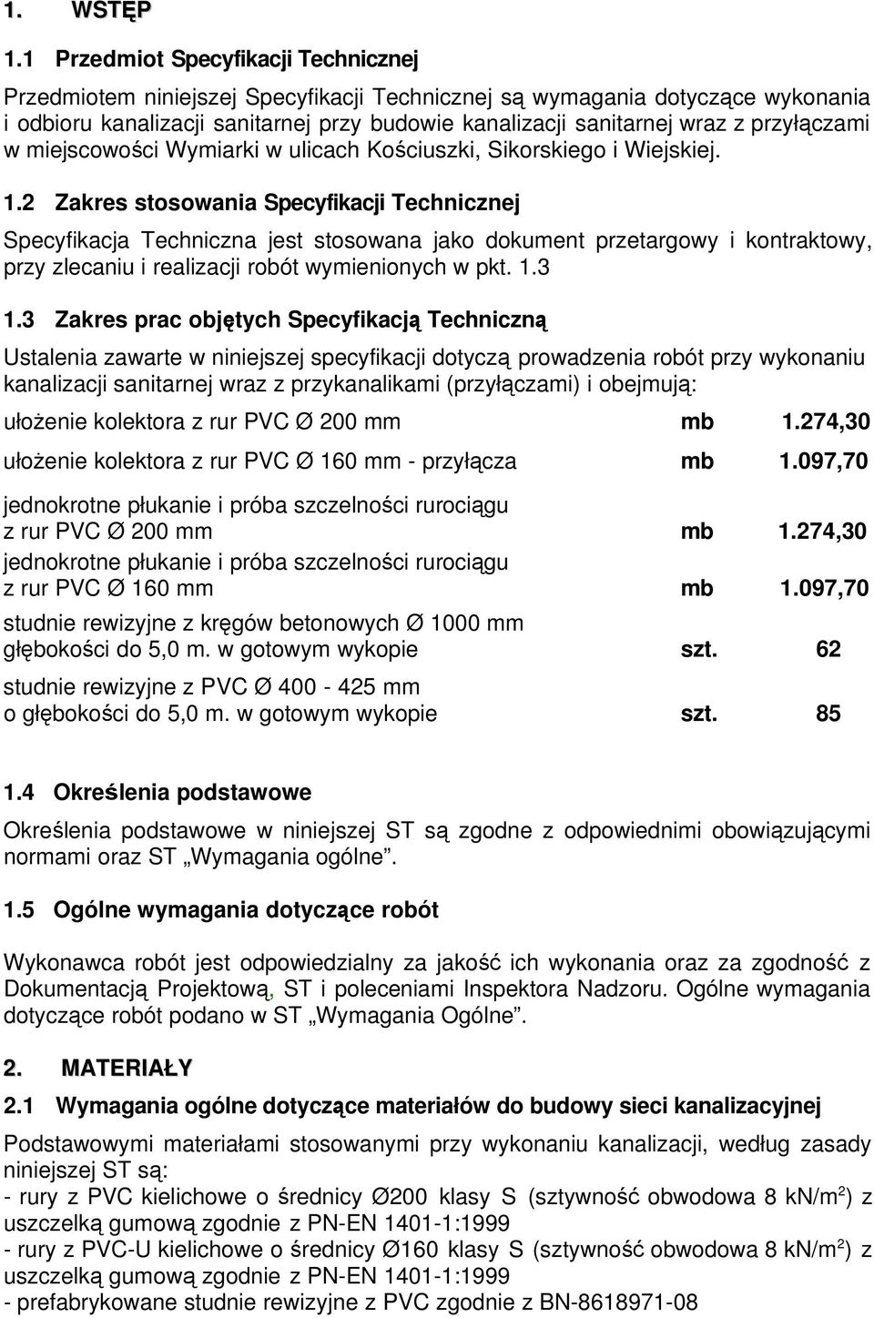 przyłączami w miejscowości Wymiarki w ulicach Kościuszki, Sikorskiego i Wiejskiej. 1.